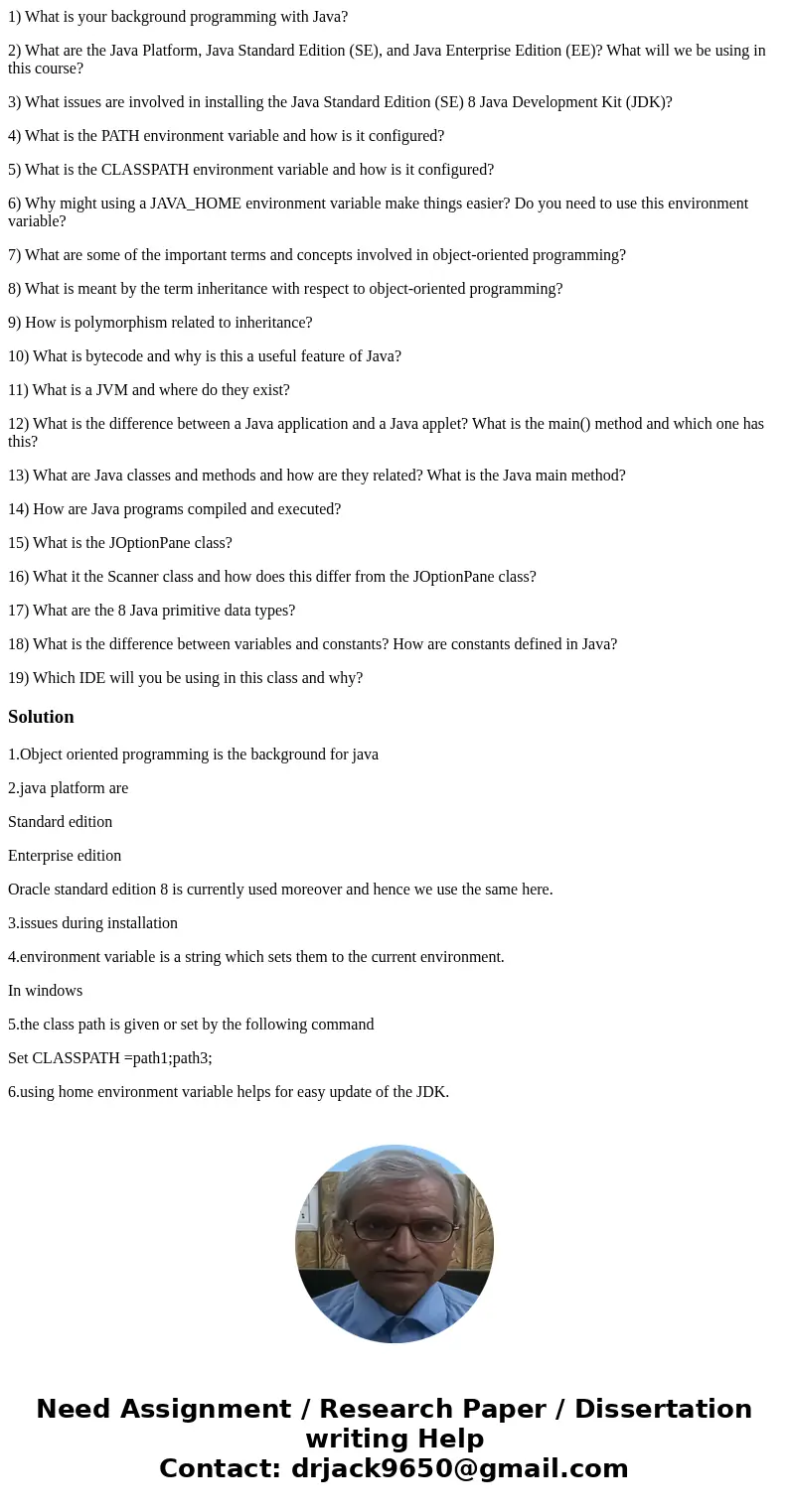 1) What is your background programming with Java? 2) What are the Java Platform, Java Standard Edition (SE), and Java Enterprise Edition (EE)? What will we be u 1) What is your background programming with Java? 2) What are the Java Platform, Java Standard Edition (SE), and Java Enterprise Edition (EE)? What will we be u