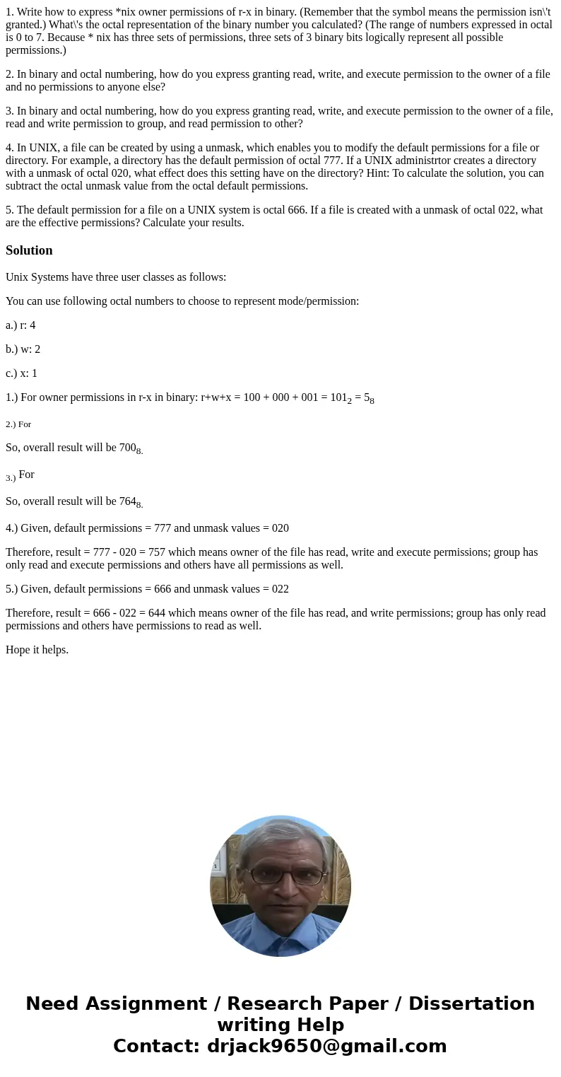 1. Write how to express *nix owner permissions of r-x in binary. (Remember that the symbol means the permission isn\'t granted.) What\'s the octal representatio 1. Write how to express *nix owner permissions of r-x in binary. (Remember that the symbol means the permission isn\'t granted.) What\'s the octal representatio