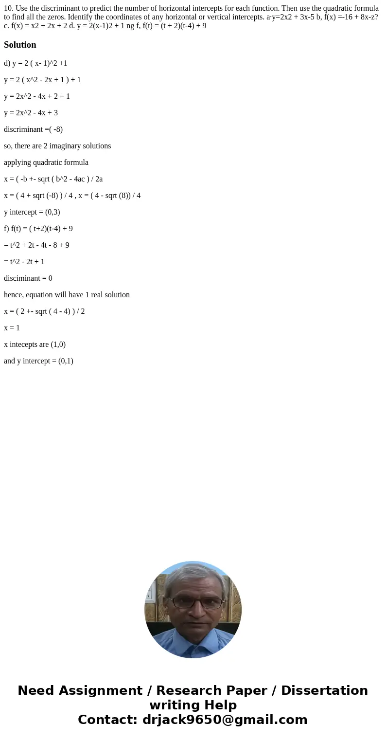 10. Use the discriminant to predict the number of horizontal intercepts for each function. Then use the quadratic formula to find all the zeros. Identify the c  10. Use the discriminant to predict the number of horizontal intercepts for each function. Then use the quadratic formula to find all the zeros. Identify the c