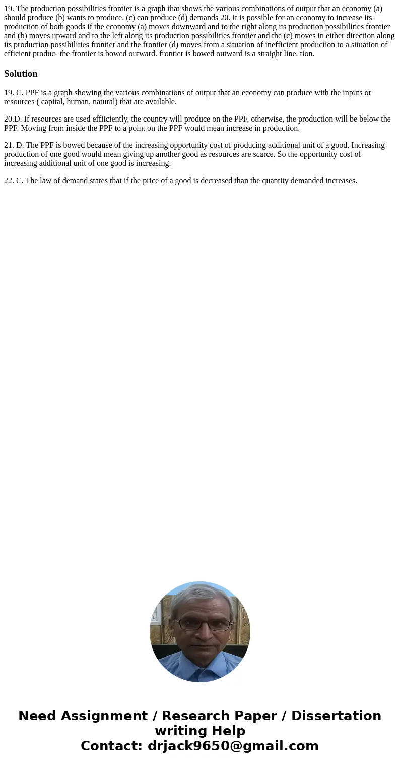 19. The production possibilities frontier is a graph that shows the various combinations of output that an economy (a) should produce (b) wants to produce. (c)  19. The production possibilities frontier is a graph that shows the various combinations of output that an economy (a) should produce (b) wants to produce. (c)