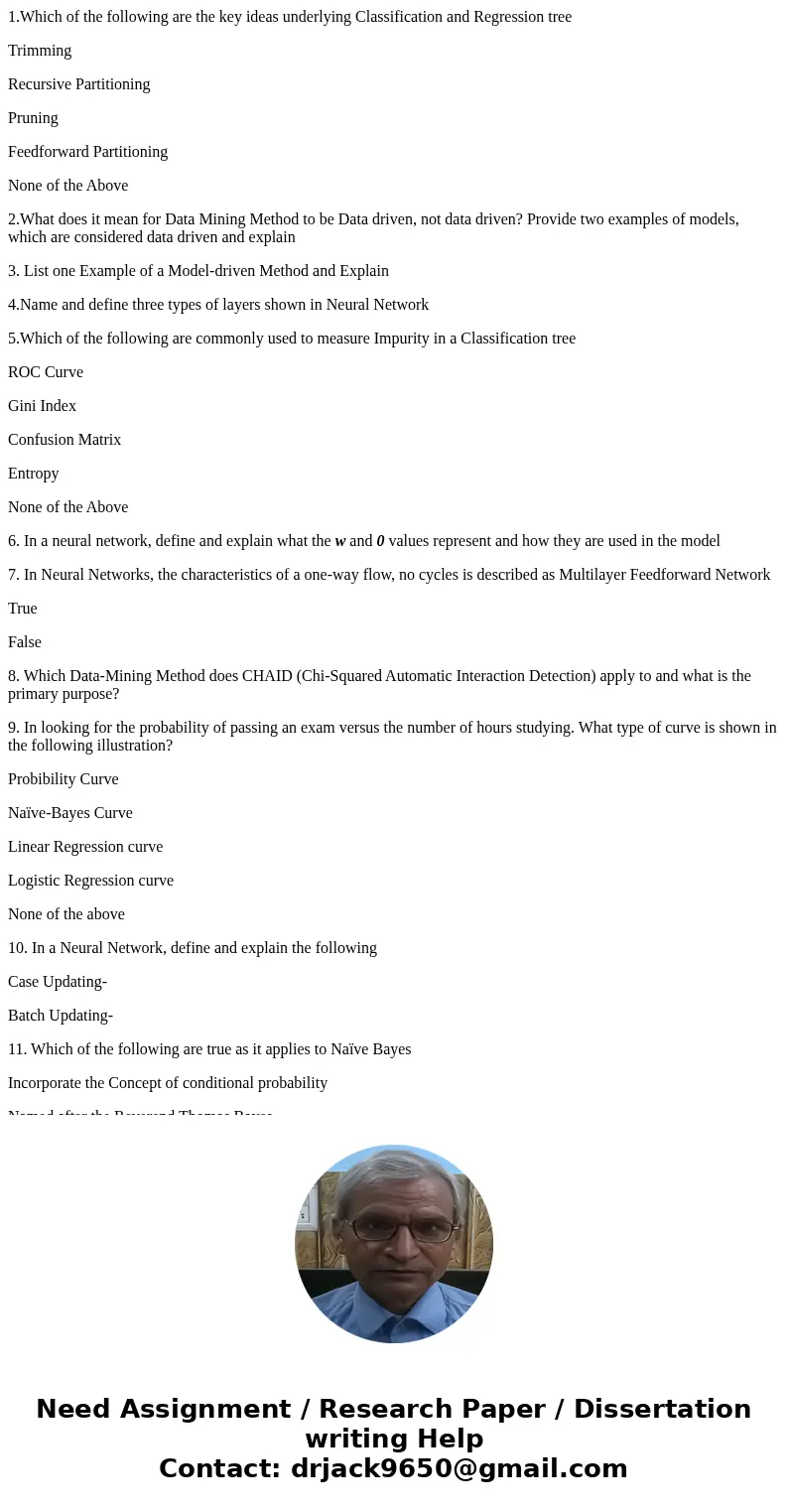 1.Which of the following are the key ideas underlying Classification and Regression tree Trimming Recursive Partitioning Pruning Feedforward Partitioning None o 1.Which of the following are the key ideas underlying Classification and Regression tree Trimming Recursive Partitioning Pruning Feedforward Partitioning None o
