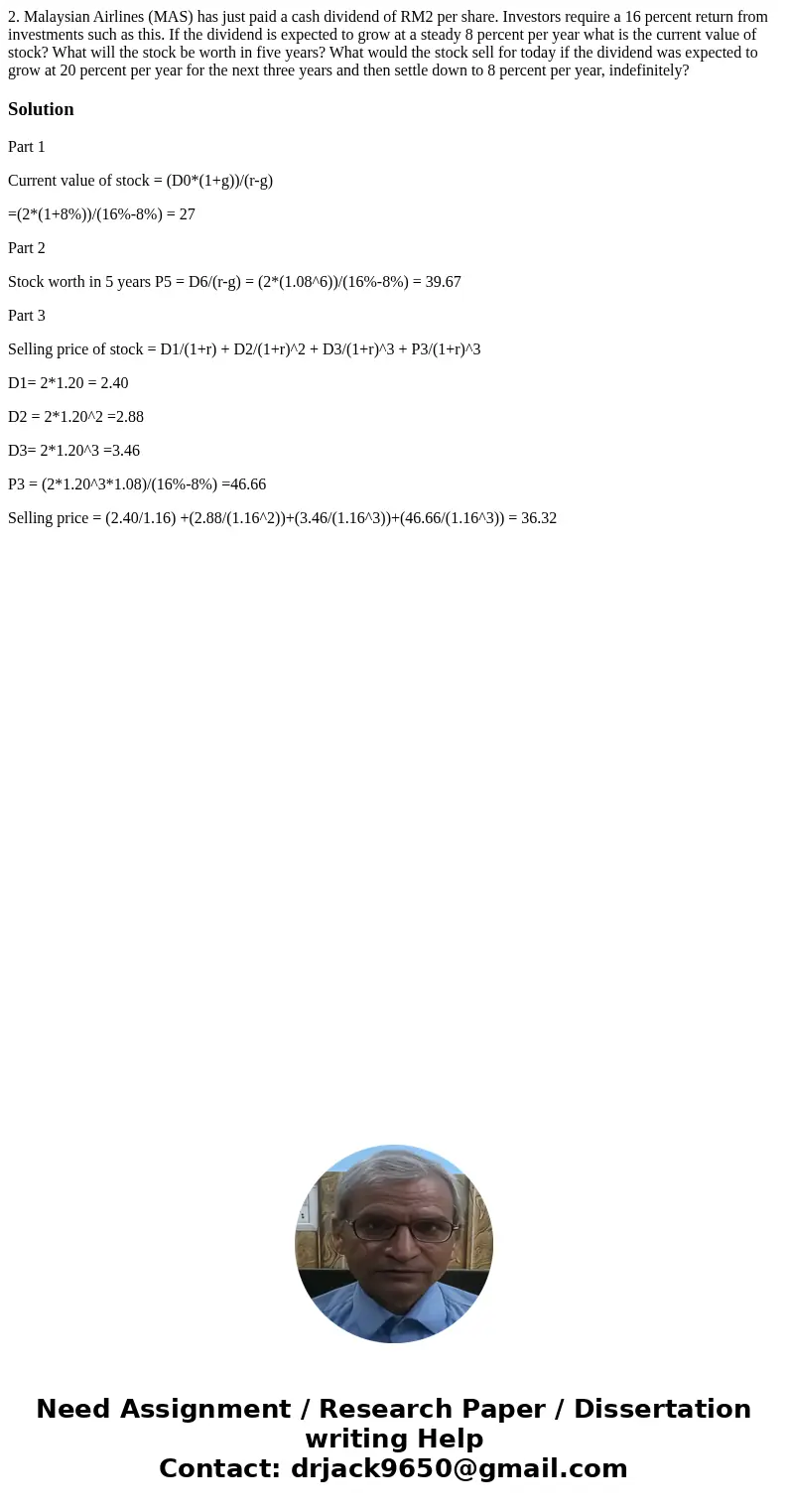 2. Malaysian Airlines (MAS) has just paid a cash dividend of RM2 per share. Investors require a 16 percent return from investments such as this. If the dividen  2. Malaysian Airlines (MAS) has just paid a cash dividend of RM2 per share. Investors require a 16 percent return from investments such as this. If the dividen