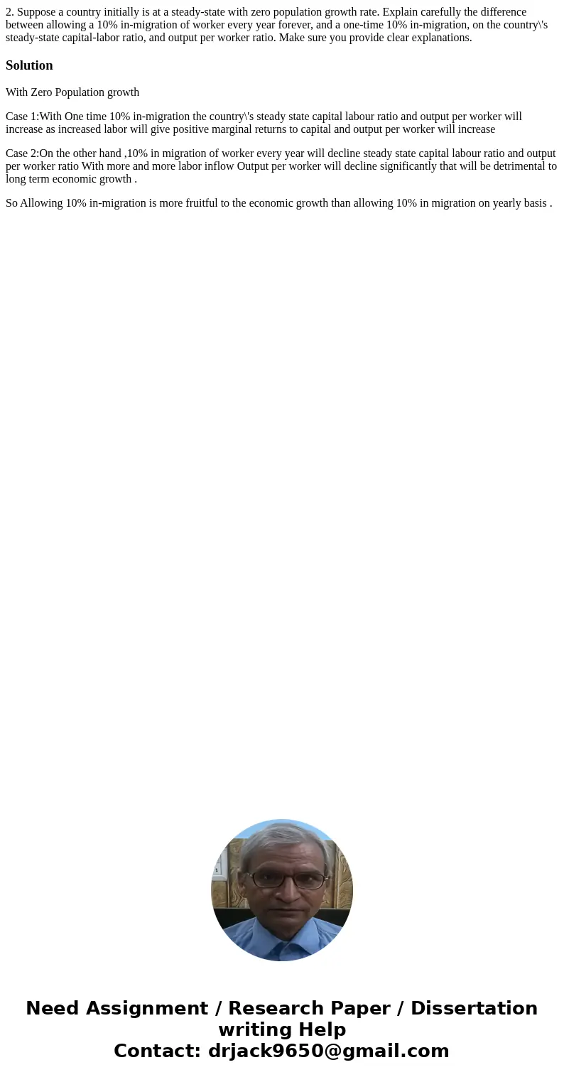 2. Suppose a country initially is at a steady-state with zero population growth rate. Explain carefully the difference between allowing a 10% in-migration of wo 2. Suppose a country initially is at a steady-state with zero population growth rate. Explain carefully the difference between allowing a 10% in-migration of wo