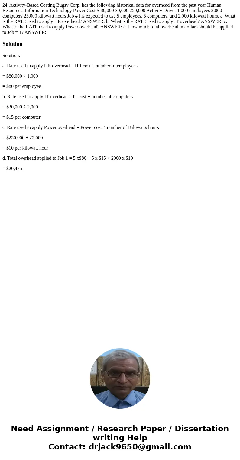 24. Activity-Based Costing Bugsy Corp. has the following historical data for overhead from the past year Human Resources: Information Technology Power Cost S 8  24. Activity-Based Costing Bugsy Corp. has the following historical data for overhead from the past year Human Resources: Information Technology Power Cost S 8
