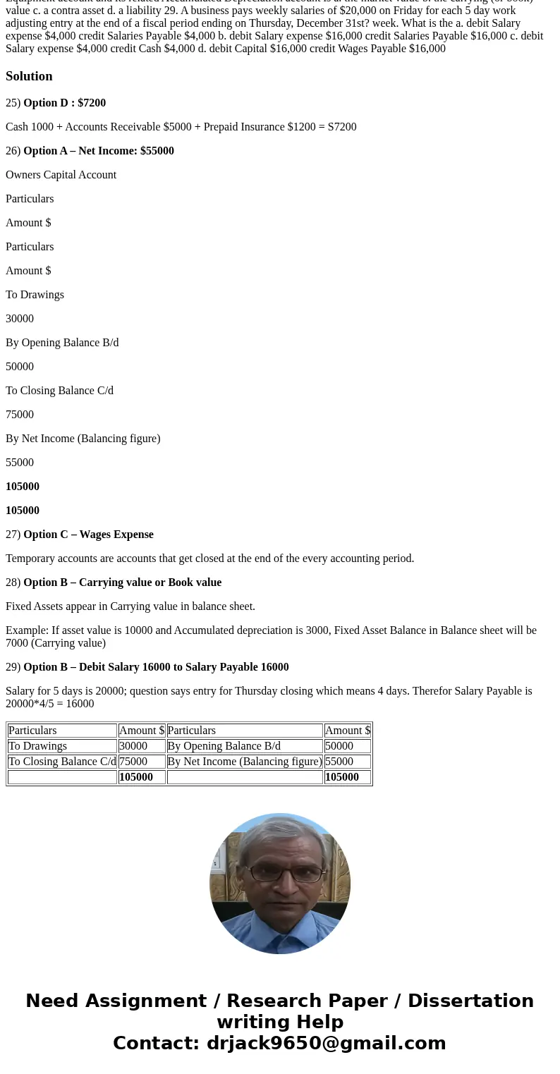  25. Given the following accounts have normal balances, what is the total of Current Asocts? $1,000 Accounts Receivable $5,000 Prepaid Insurance $1,200 Land Equ