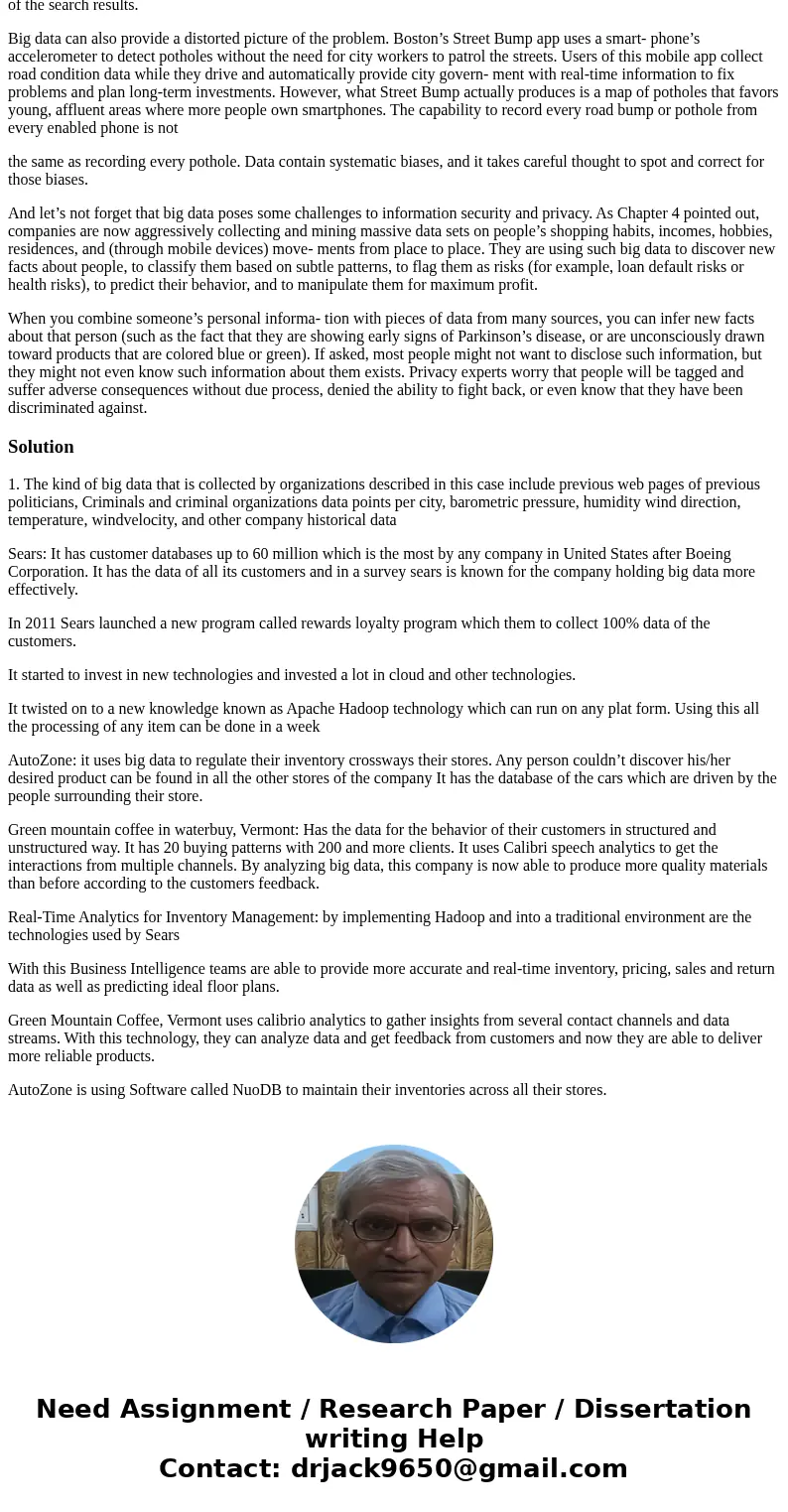 4+ sentences each with examples. 1) Describe the different kinds of \'big data\' collected by the organizations described in this case. What did they hope to ac 4+ sentences each with examples. 1) Describe the different kinds of \'big data\' collected by the organizations described in this case. What did they hope to ac