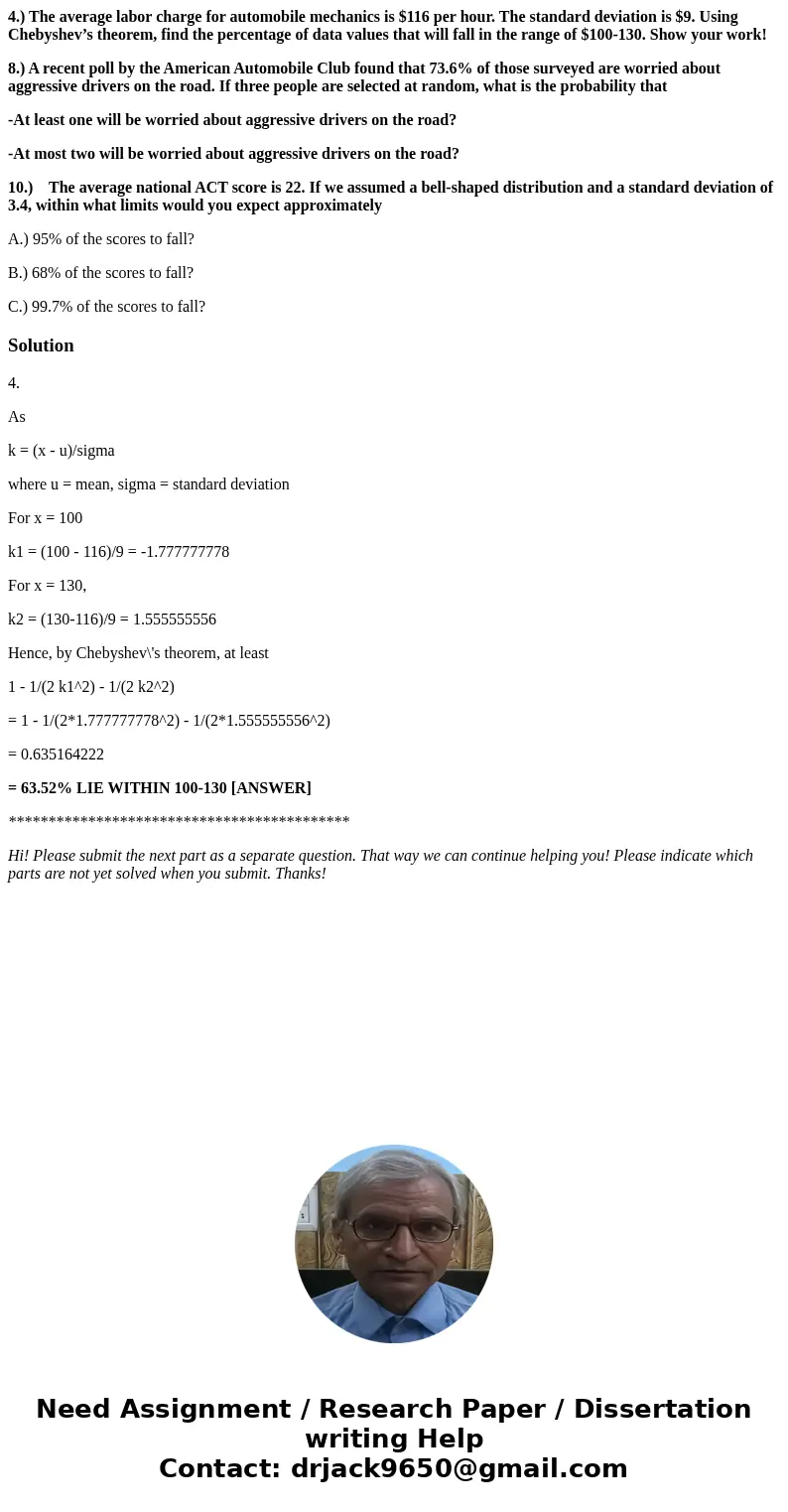 4.) The average labor charge for automobile mechanics is $116 per hour. The standard deviation is $9. Using Chebyshev’s theorem, find the percentage of data val 4.) The average labor charge for automobile mechanics is $116 per hour. The standard deviation is $9. Using Chebyshev’s theorem, find the percentage of data val