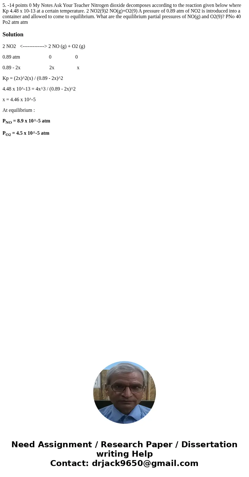 5. -14 points 0 My Notes Ask Your Teacher Nitrogen dioxide decomposes according to the reaction given below where Kp 4.48 x 10-13 at a certain temperature. 2 N  5. -14 points 0 My Notes Ask Your Teacher Nitrogen dioxide decomposes according to the reaction given below where Kp 4.48 x 10-13 at a certain temperature. 2 N