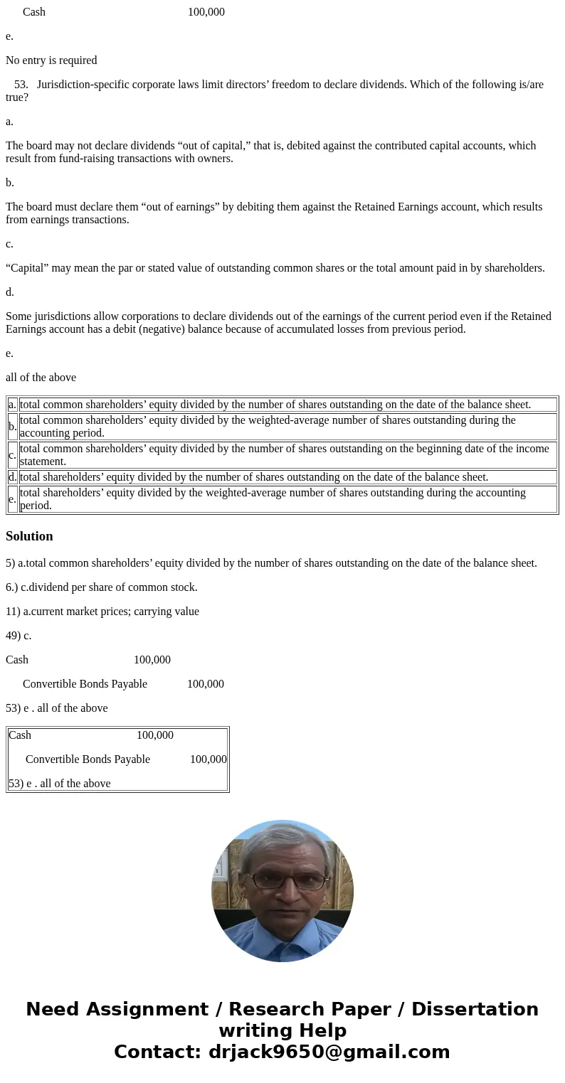 5. Book value per common share equals a. total common shareholders’ equity divided by the number of shares outstanding on the date of the balance sheet. b. tota 5. Book value per common share equals a. total common shareholders’ equity divided by the number of shares outstanding on the date of the balance sheet. b. tota