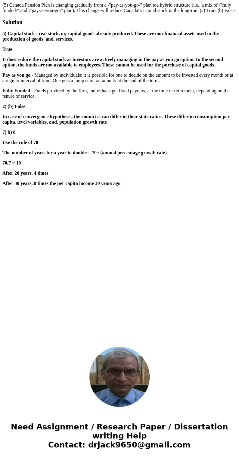 (5) Canada Pension Plan is changing gradually from a \  (5) Canada Pension Plan is changing gradually from a \