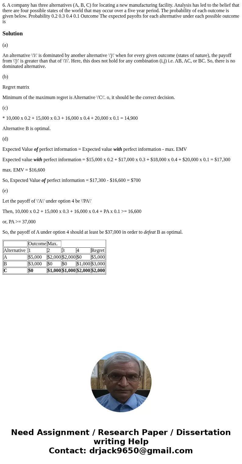  6. A company has three alternatives (A, B, C) for locating a new manufacturing facility. Analysis has led to the belief that there are four possible states of 