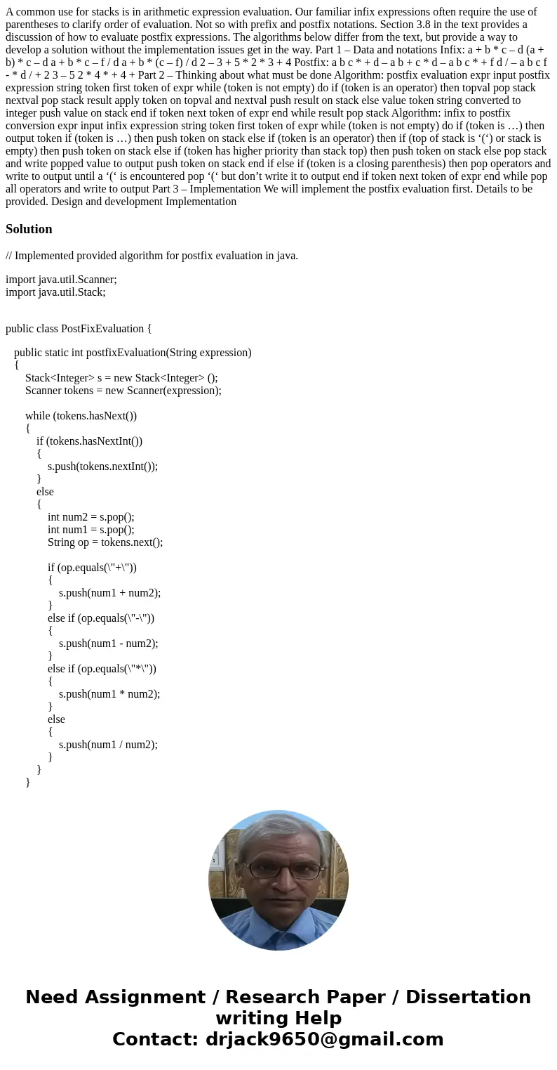 A common use for stacks is in arithmetic expression evaluation. Our familiar infix expressions often require the use of parentheses to clarify order of evaluati A common use for stacks is in arithmetic expression evaluation. Our familiar infix expressions often require the use of parentheses to clarify order of evaluati