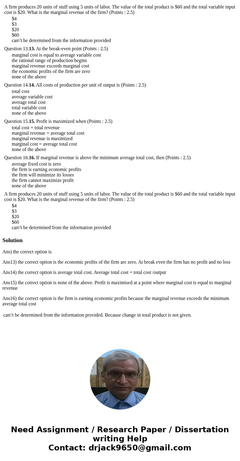 A firm produces 20 units of stuff using 5 units of labor. The value of the total product is $60 and the total variable input cost is $20. What is the marginal   A firm produces 20 units of stuff using 5 units of labor. The value of the total product is $60 and the total variable input cost is $20. What is the marginal