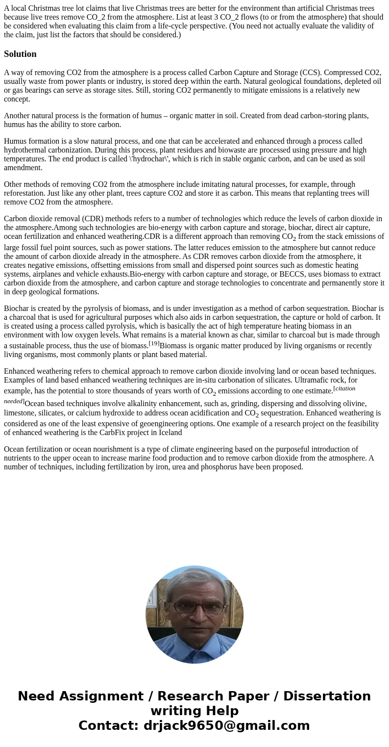 A local Christmas tree lot claims that live Christmas trees are better for the environment than artificial Christmas trees because live trees remove CO_2 from   A local Christmas tree lot claims that live Christmas trees are better for the environment than artificial Christmas trees because live trees remove CO_2 from
