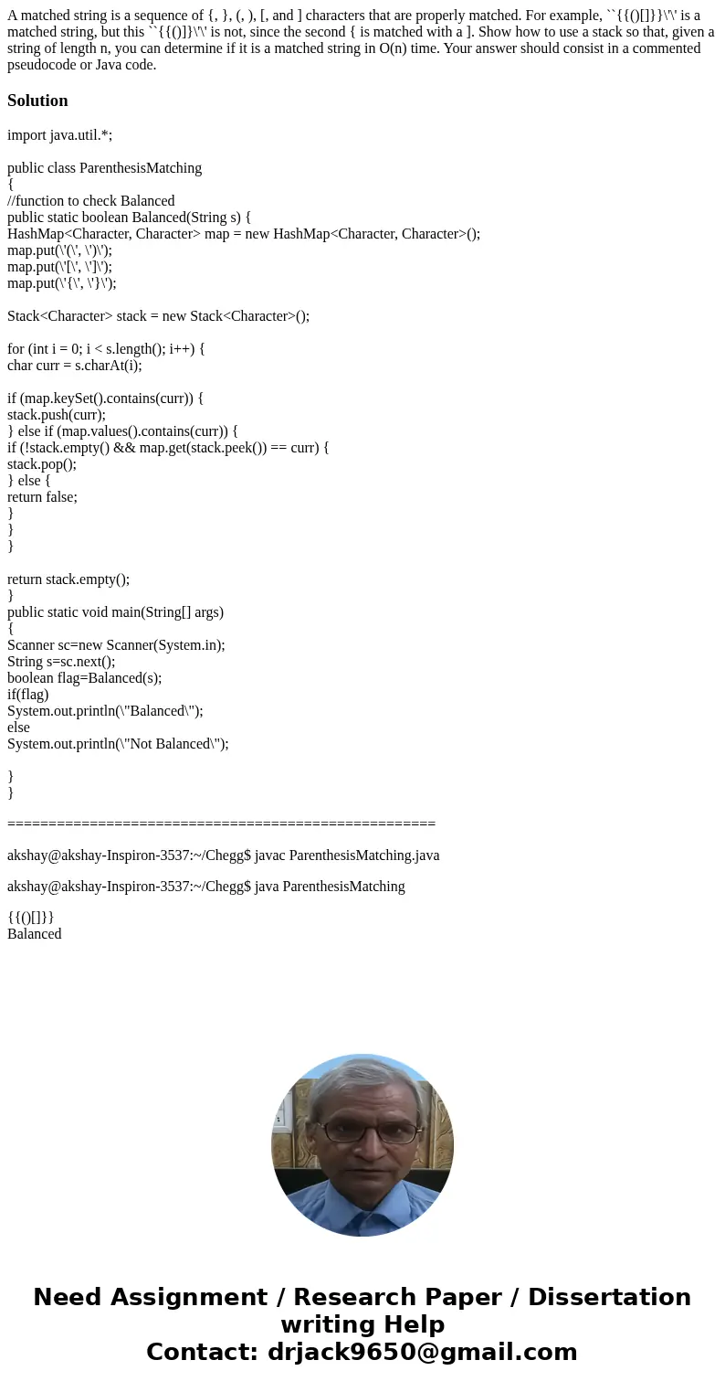 A matched string is a sequence of {, }, (, ), [, and ] characters that are properly matched. For example, ``{{()[]}}\'\' is a matched string, but this ``{{()]}\