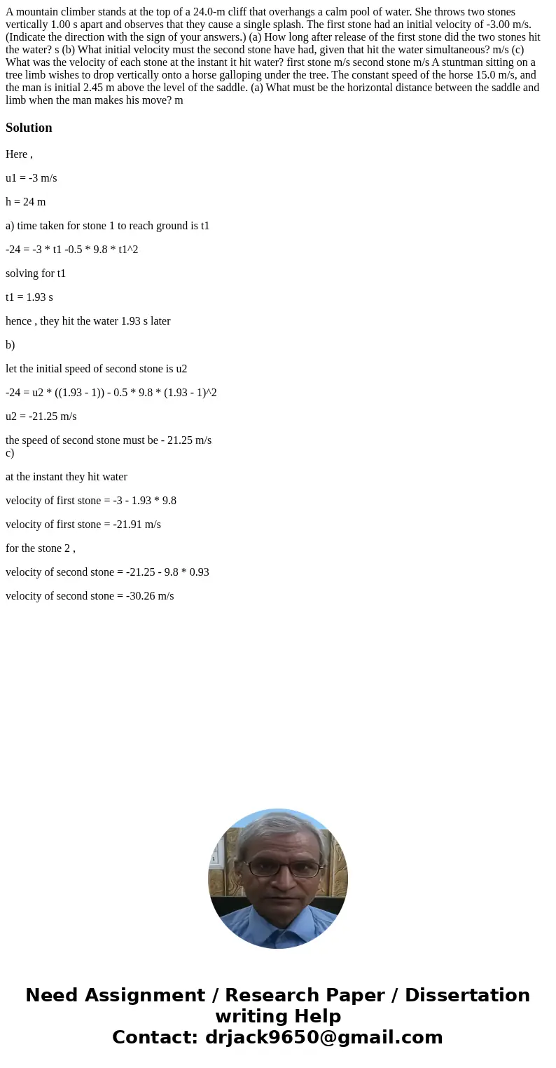 A mountain climber stands at the top of a 24.0-m cliff that overhangs a calm pool of water. She throws two stones vertically 1.00 s apart and observes that the  A mountain climber stands at the top of a 24.0-m cliff that overhangs a calm pool of water. She throws two stones vertically 1.00 s apart and observes that the