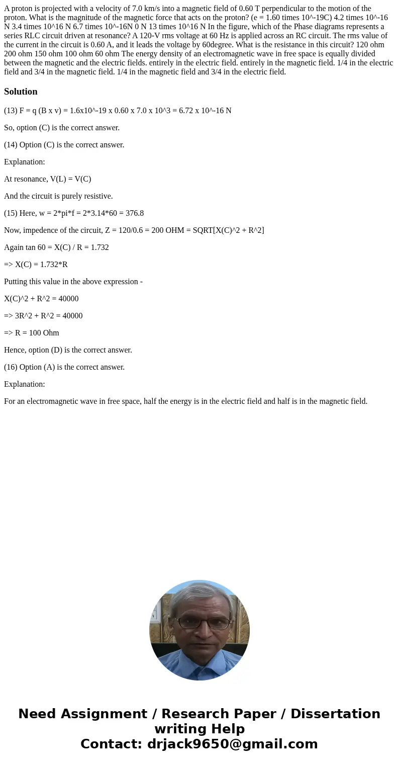 A proton is projected with a velocity of 7.0 km/s into a magnetic field of 0.60 T perpendicular to the motion of the proton. What is the magnitude of the magne  A proton is projected with a velocity of 7.0 km/s into a magnetic field of 0.60 T perpendicular to the motion of the proton. What is the magnitude of the magne