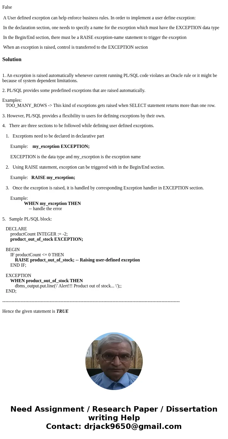 A User defined exception can help enforce business rules. In order to implement a user define exception: In the declaration section, one needs to specify a name A User defined exception can help enforce business rules. In order to implement a user define exception: In the declaration section, one needs to specify a name