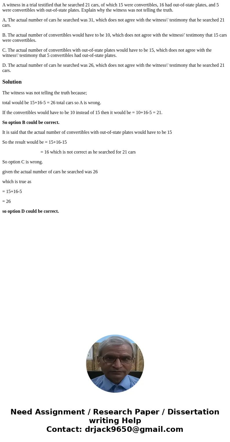 A witness in a trial testified that he searched 21 cars, of which 15 were convertibles, 16 had out-of-state plates, and 5 were convertibles with out-of-state pl