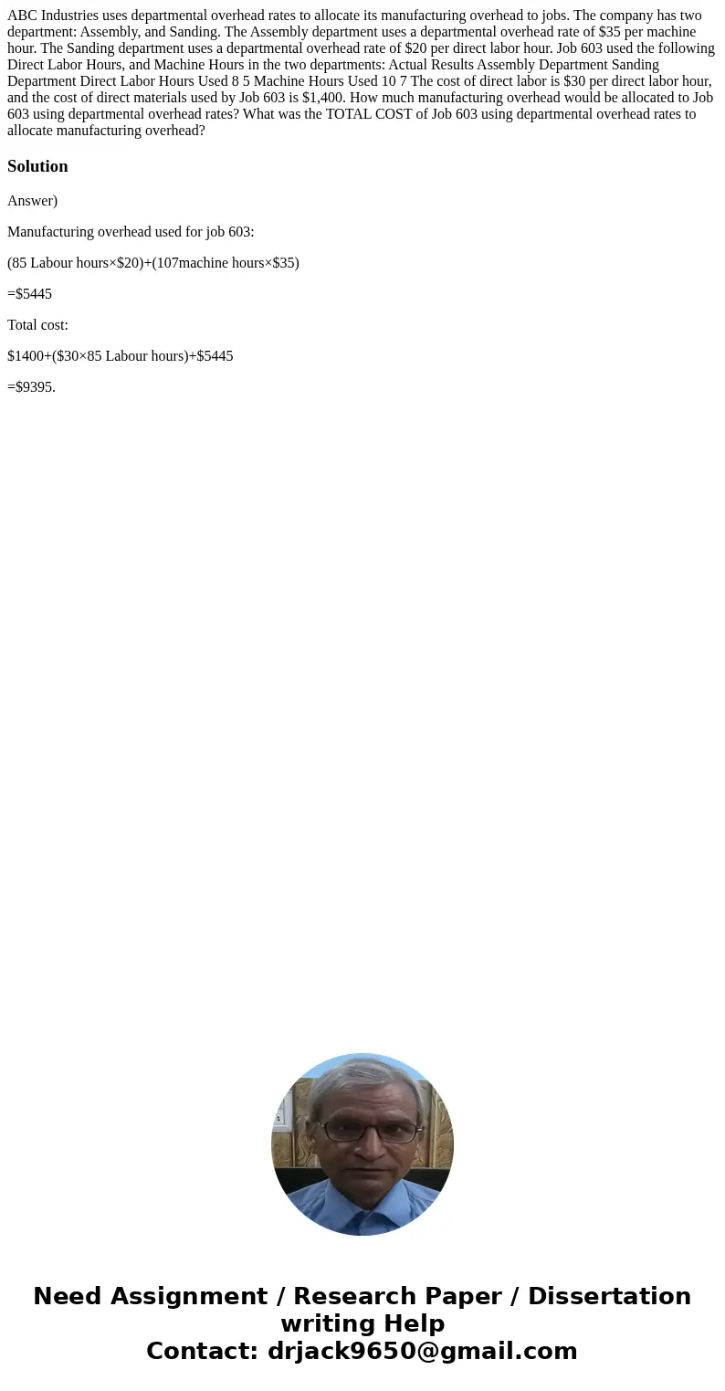 ABC Industries uses departmental overhead rates to allocate its manufacturing overhead to jobs. The company has two department: Assembly, and Sanding. The Assem ABC Industries uses departmental overhead rates to allocate its manufacturing overhead to jobs. The company has two department: Assembly, and Sanding. The Assem