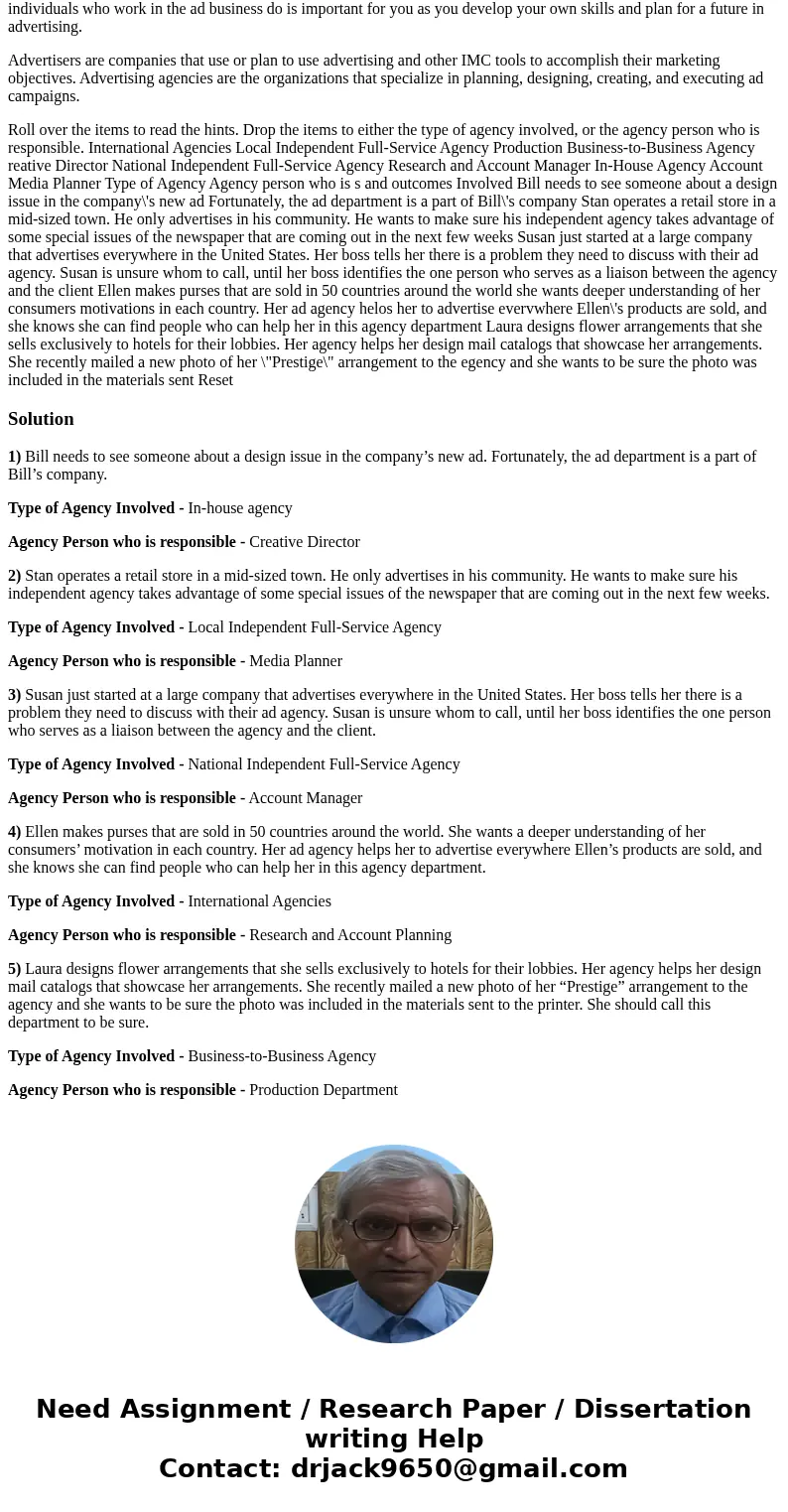 Advertising agencies create positions and organize themselves in order to accomplish their objectives. Knowing what the individuals who work in the ad business  Advertising agencies create positions and organize themselves in order to accomplish their objectives. Knowing what the individuals who work in the ad business