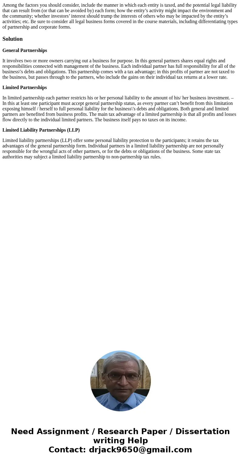 Among the factors you should consider, include the manner in which each entity is taxed, and the potential legal liability that can result from (or that can be  Among the factors you should consider, include the manner in which each entity is taxed, and the potential legal liability that can result from (or that can be
