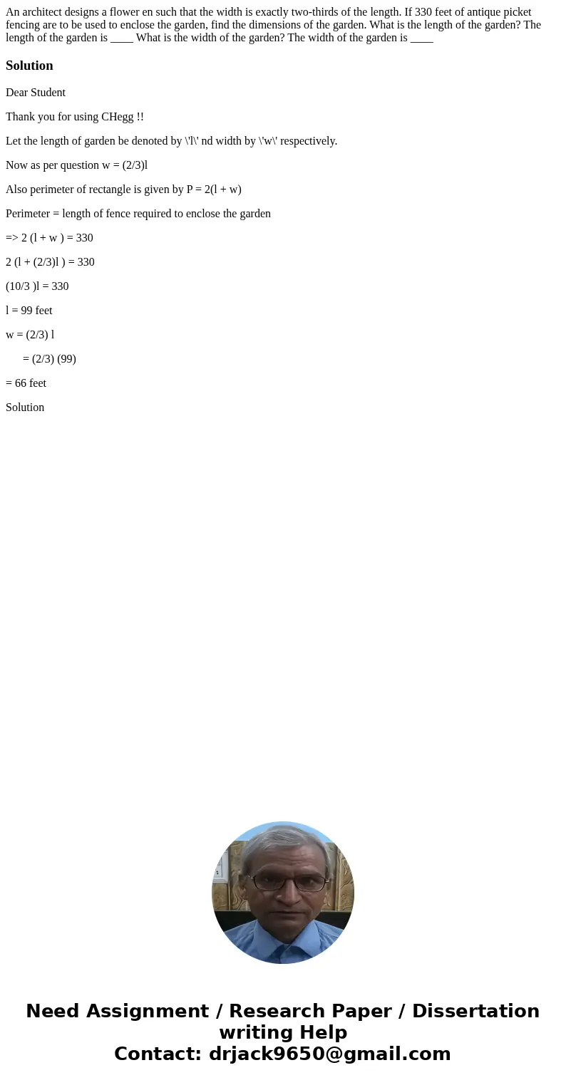 An architect designs a flower en such that the width is exactly two-thirds of the length. If 330 feet of antique picket fencing are to be used to enclose the g  An architect designs a flower en such that the width is exactly two-thirds of the length. If 330 feet of antique picket fencing are to be used to enclose the g