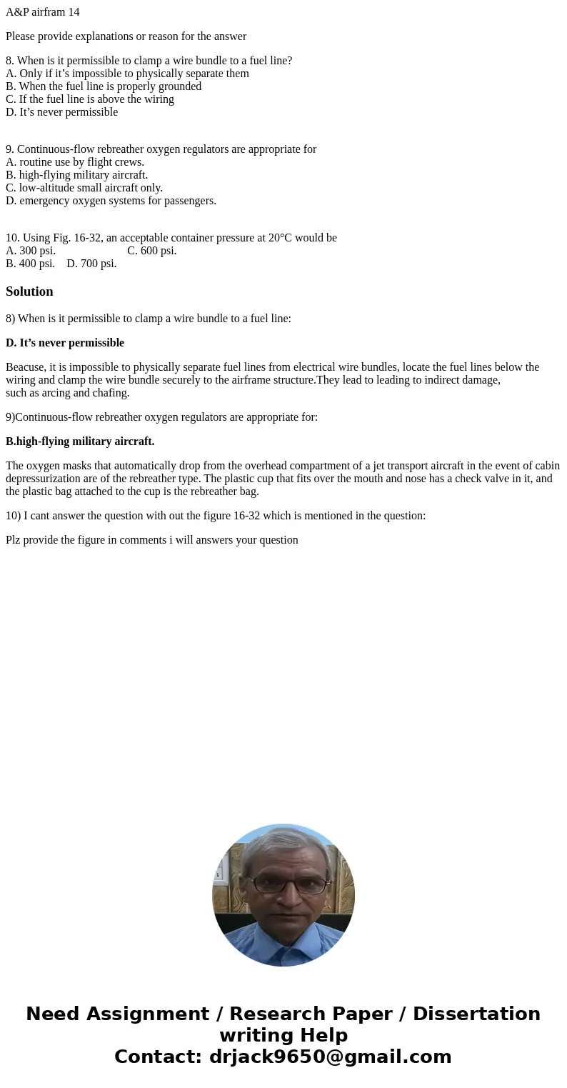 A&P airfram 14 Please provide explanations or reason for the answer 8. When is it permissible to clamp a wire bundle to a fuel line? A. Only if it’s impossi A&P airfram 14 Please provide explanations or reason for the answer 8. When is it permissible to clamp a wire bundle to a fuel line? A. Only if it’s impossi