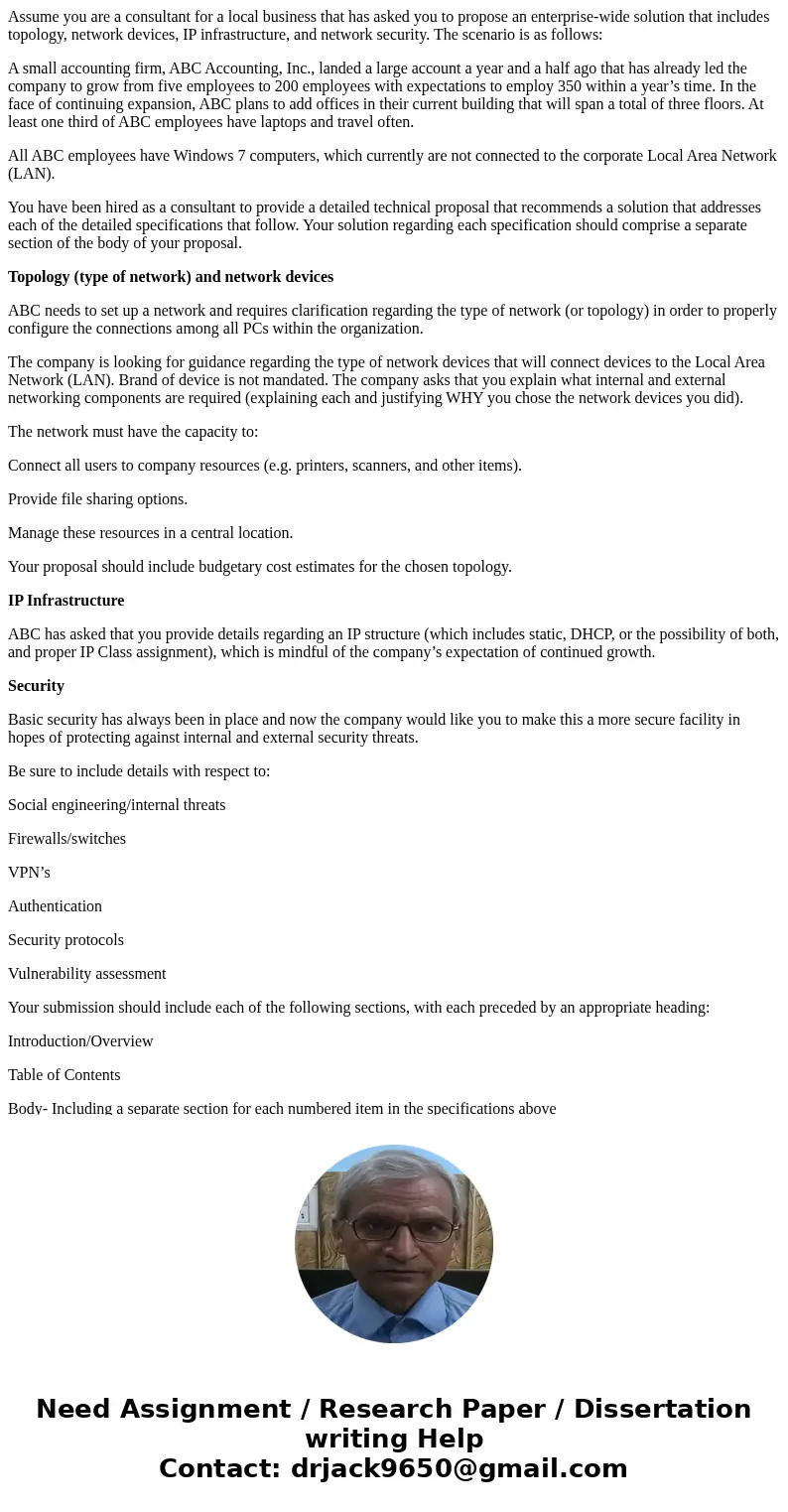 Assume you are a consultant for a local business that has asked you to propose an enterprise-wide solution that includes topology, network devices, IP infrastru Assume you are a consultant for a local business that has asked you to propose an enterprise-wide solution that includes topology, network devices, IP infrastru