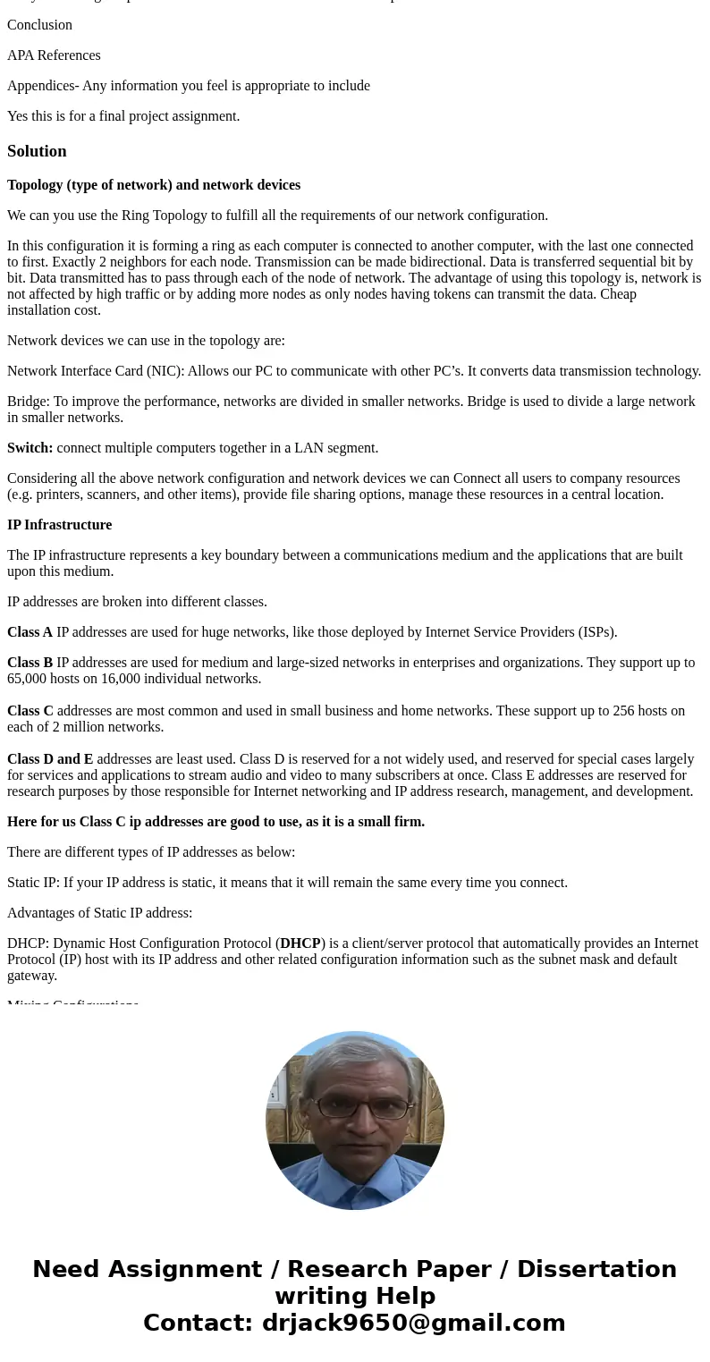 Assume you are a consultant for a local business that has asked you to propose an enterprise-wide solution that includes topology, network devices, IP infrastru Assume you are a consultant for a local business that has asked you to propose an enterprise-wide solution that includes topology, network devices, IP infrastru
