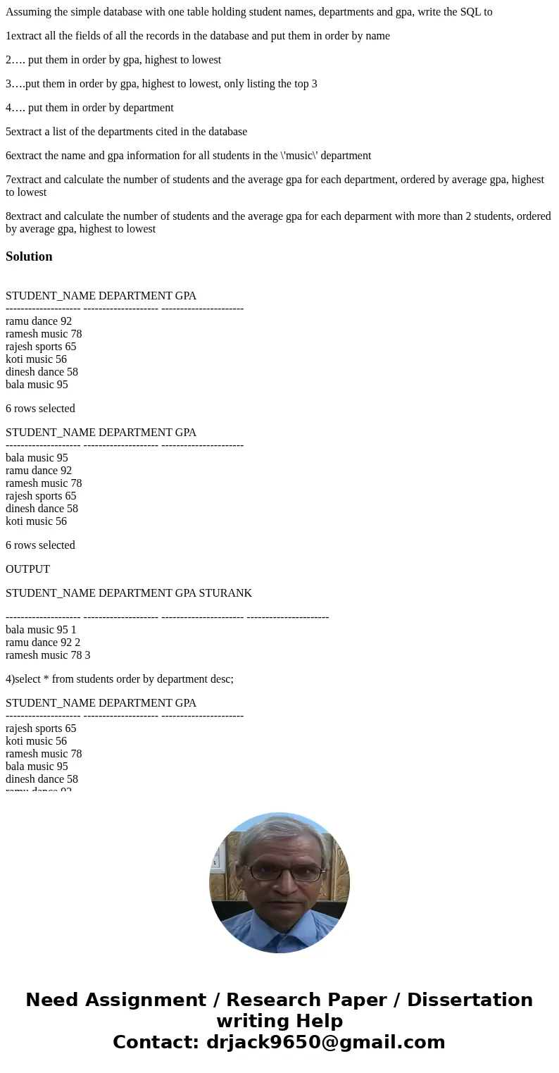 Assuming the simple database with one table holding student names, departments and gpa, write the SQL to 1extract all the fields of all the records in the datab Assuming the simple database with one table holding student names, departments and gpa, write the SQL to 1extract all the fields of all the records in the datab
