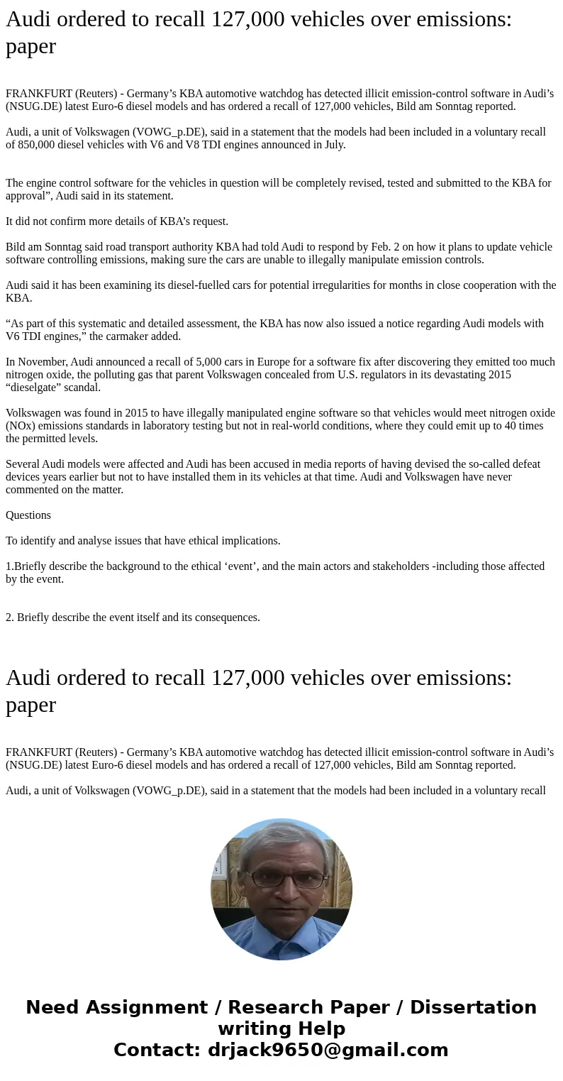  Audi ordered to recall 127,000 vehicles over emissions: paper FRANKFURT (Reuters) - Germany’s KBA automotive watchdog has detected illicit emission-control sof
