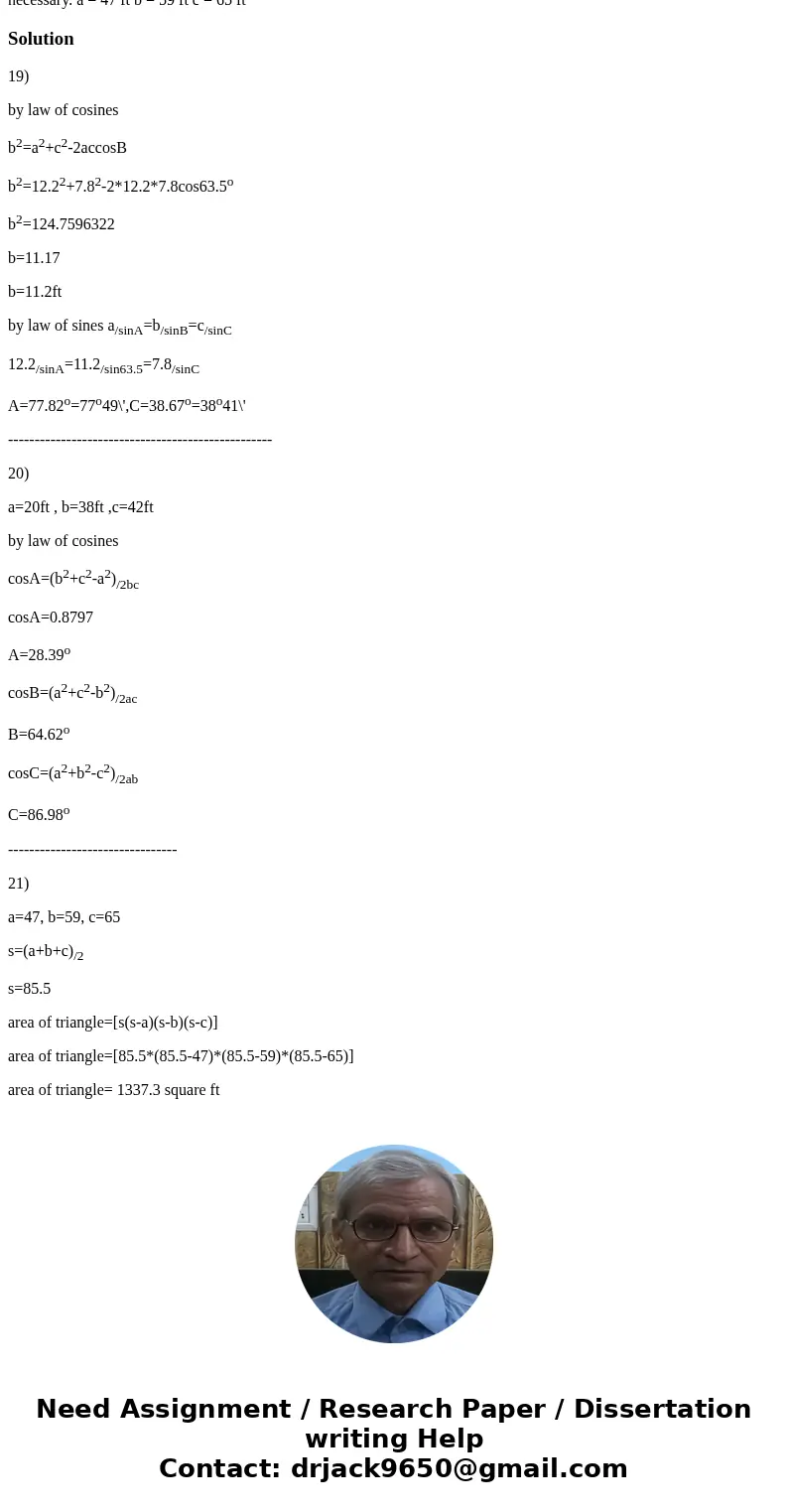 B = 63 degree 30\' a = 12.2 ft c = 78 ft A) b = 13.2 ft, A = 73 degree 07\', C = 37 degree 23\' B)b = 11.2 ft, A = 77 degree 49\', C = 38 degree 41\' C)b = 12.  B = 63 degree 30\' a = 12.2 ft c = 78 ft A) b = 13.2 ft, A = 73 degree 07\', C = 37 degree 23\' B)b = 11.2 ft, A = 77 degree 49\', C = 38 degree 41\' C)b = 12.