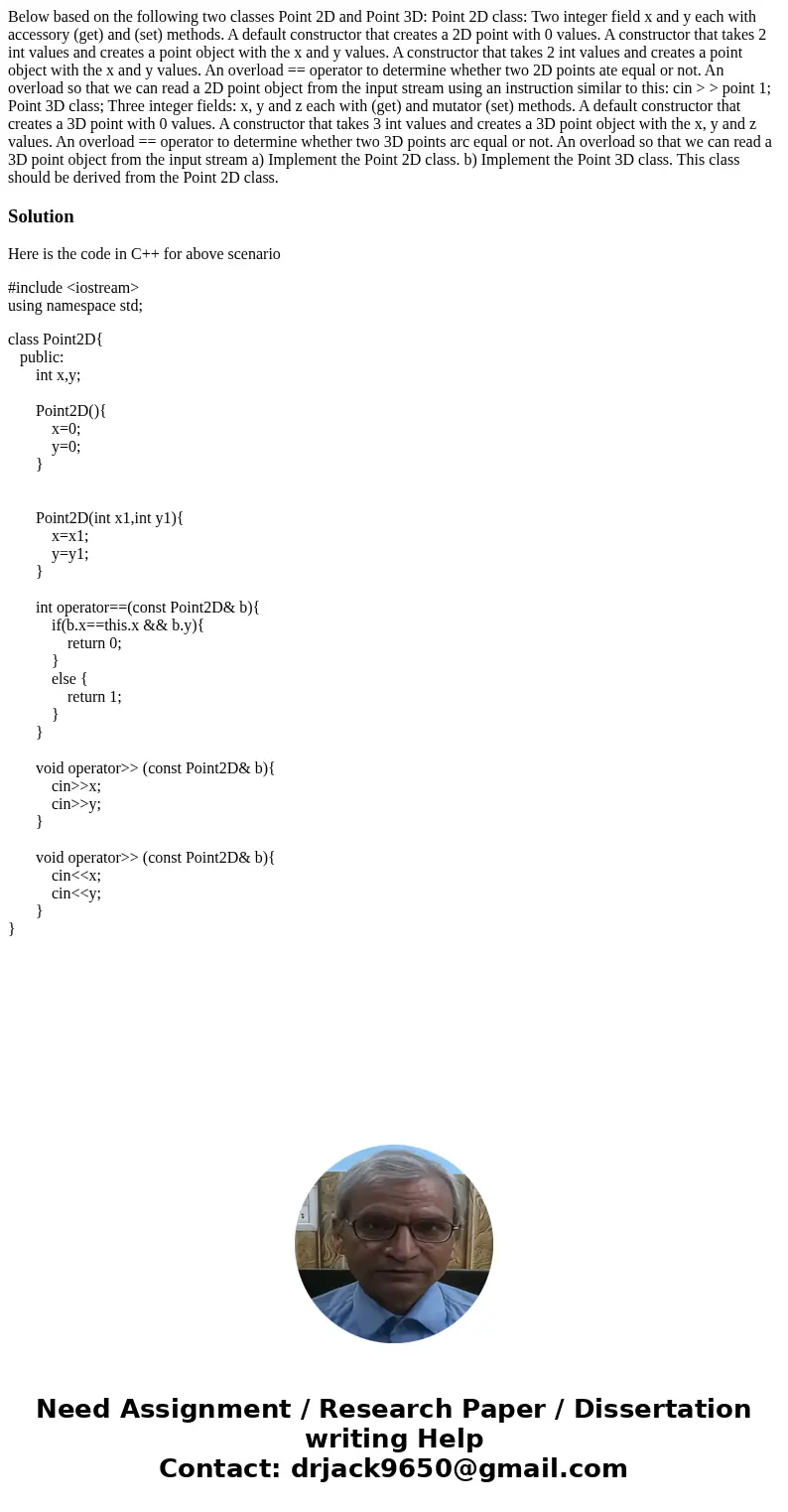 Below based on the following two classes Point 2D and Point 3D: Point 2D class: Two integer field x and y each with accessory (get) and (set) methods. A defaul  Below based on the following two classes Point 2D and Point 3D: Point 2D class: Two integer field x and y each with accessory (get) and (set) methods. A defaul