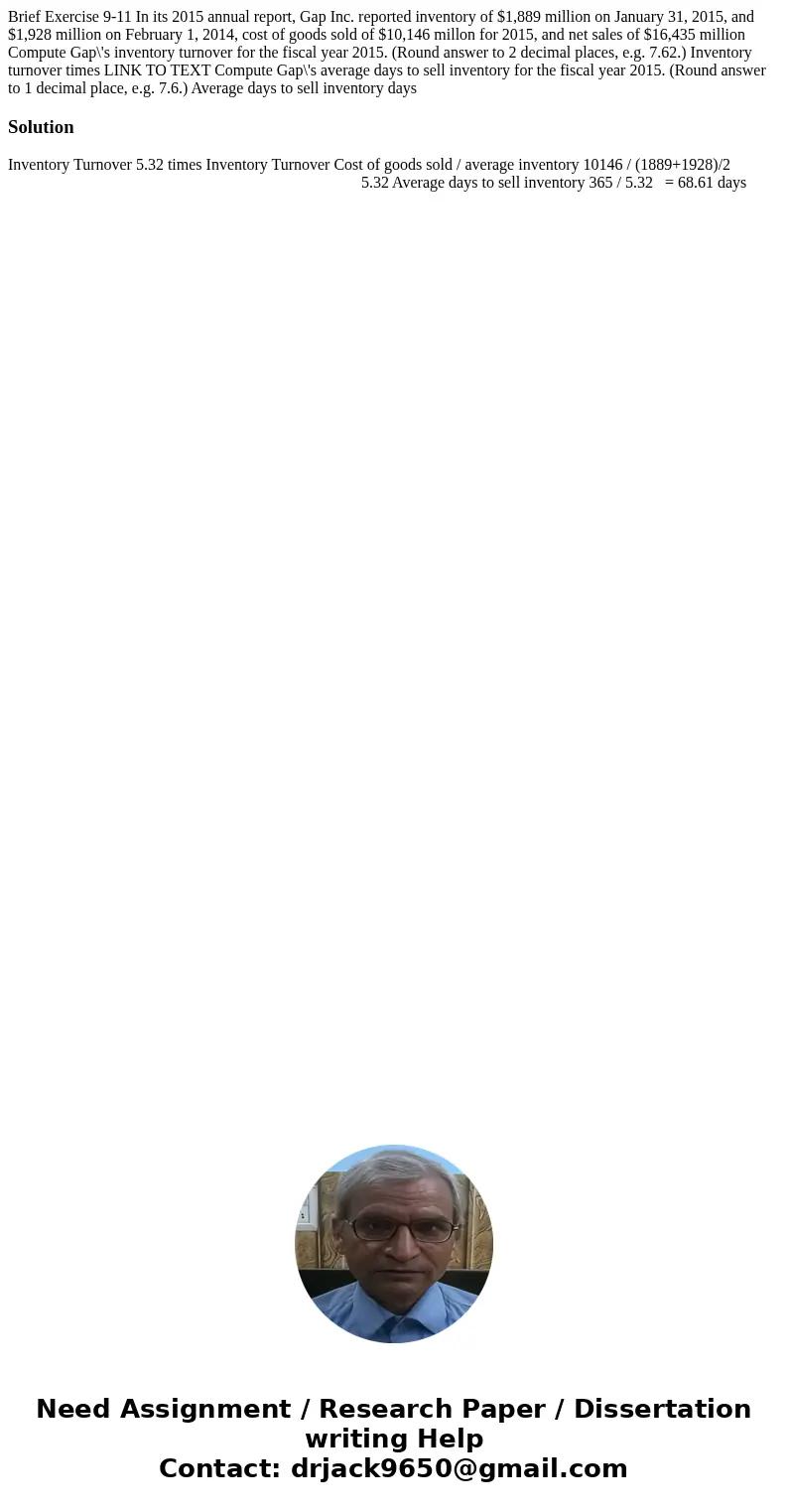 Brief Exercise 9-11 In its 2015 annual report, Gap Inc. reported inventory of $1,889 million on January 31, 2015, and $1,928 million on February 1, 2014, cost   Brief Exercise 9-11 In its 2015 annual report, Gap Inc. reported inventory of $1,889 million on January 31, 2015, and $1,928 million on February 1, 2014, cost