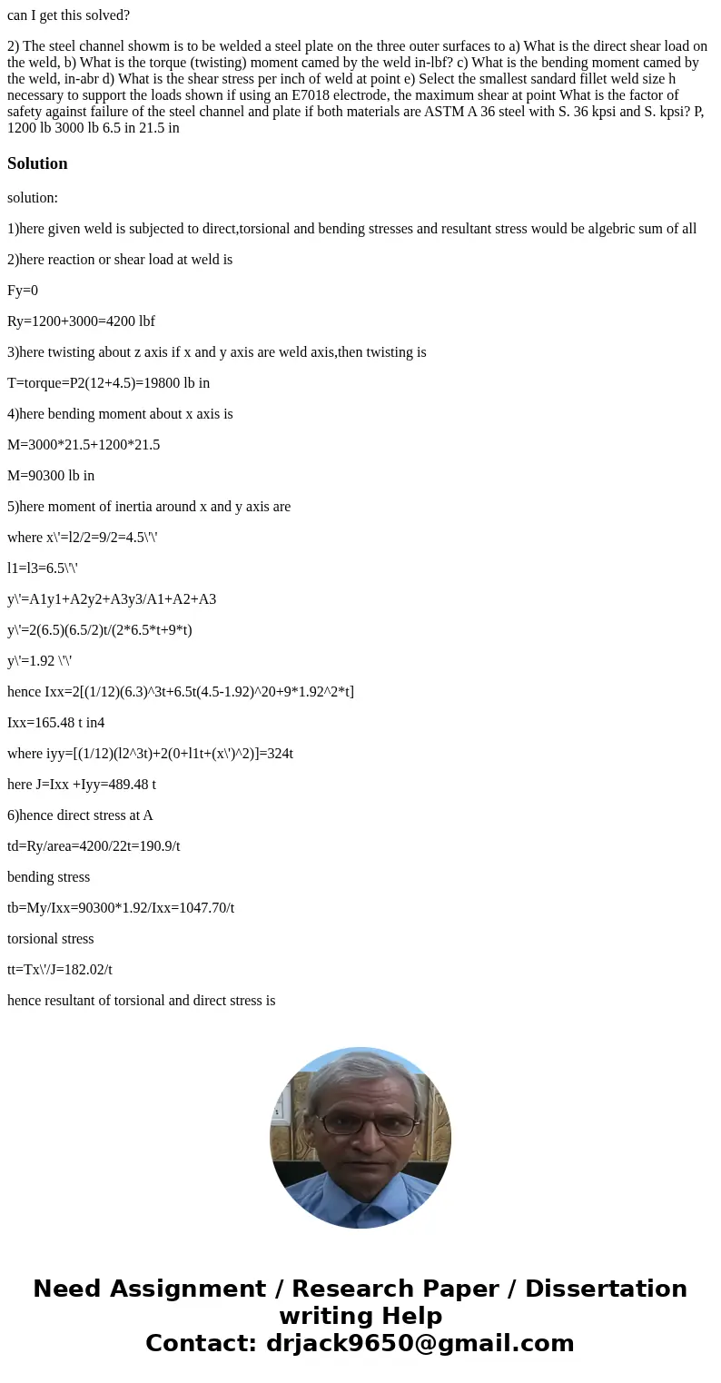 can I get this solved? 2) The steel channel showm is to be welded a steel plate on the three outer surfaces to a) What is the direct shear load on the weld, b)  can I get this solved? 2) The steel channel showm is to be welded a steel plate on the three outer surfaces to a) What is the direct shear load on the weld, b)