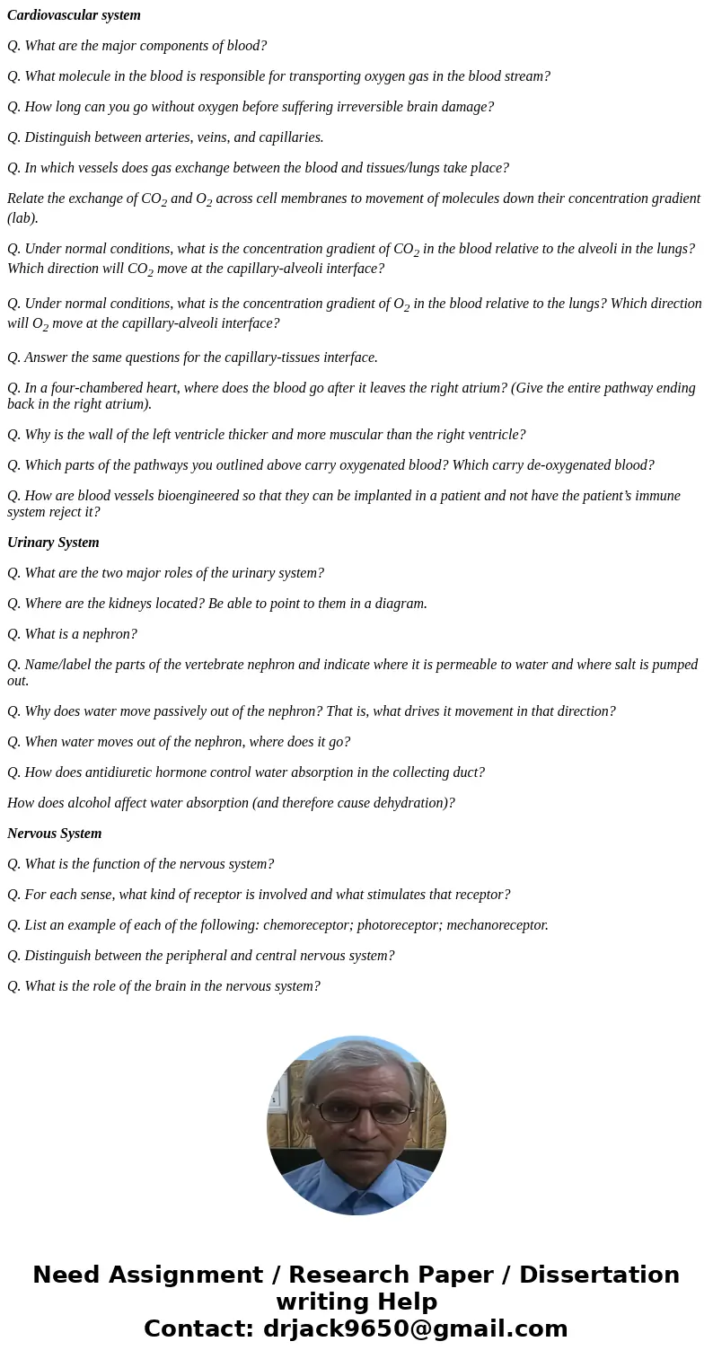 Cardiovascular system Q. What are the major components of blood? Q. What molecule in the blood is responsible for transporting oxygen gas in the blood stream? Q Cardiovascular system Q. What are the major components of blood? Q. What molecule in the blood is responsible for transporting oxygen gas in the blood stream? Q