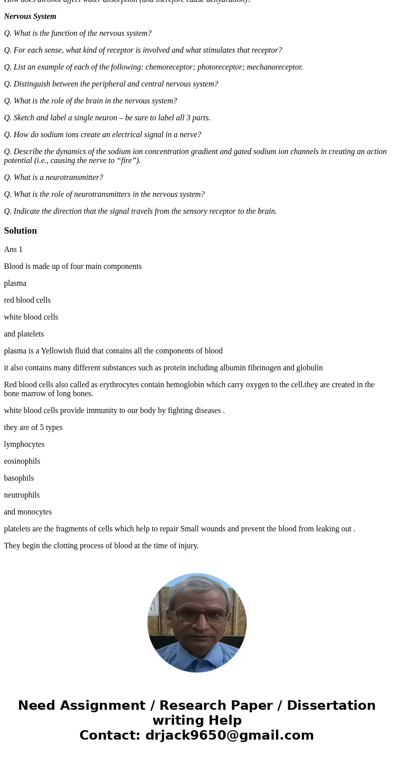 Cardiovascular system Q. What are the major components of blood? Q. What molecule in the blood is responsible for transporting oxygen gas in the blood stream? Q Cardiovascular system Q. What are the major components of blood? Q. What molecule in the blood is responsible for transporting oxygen gas in the blood stream? Q