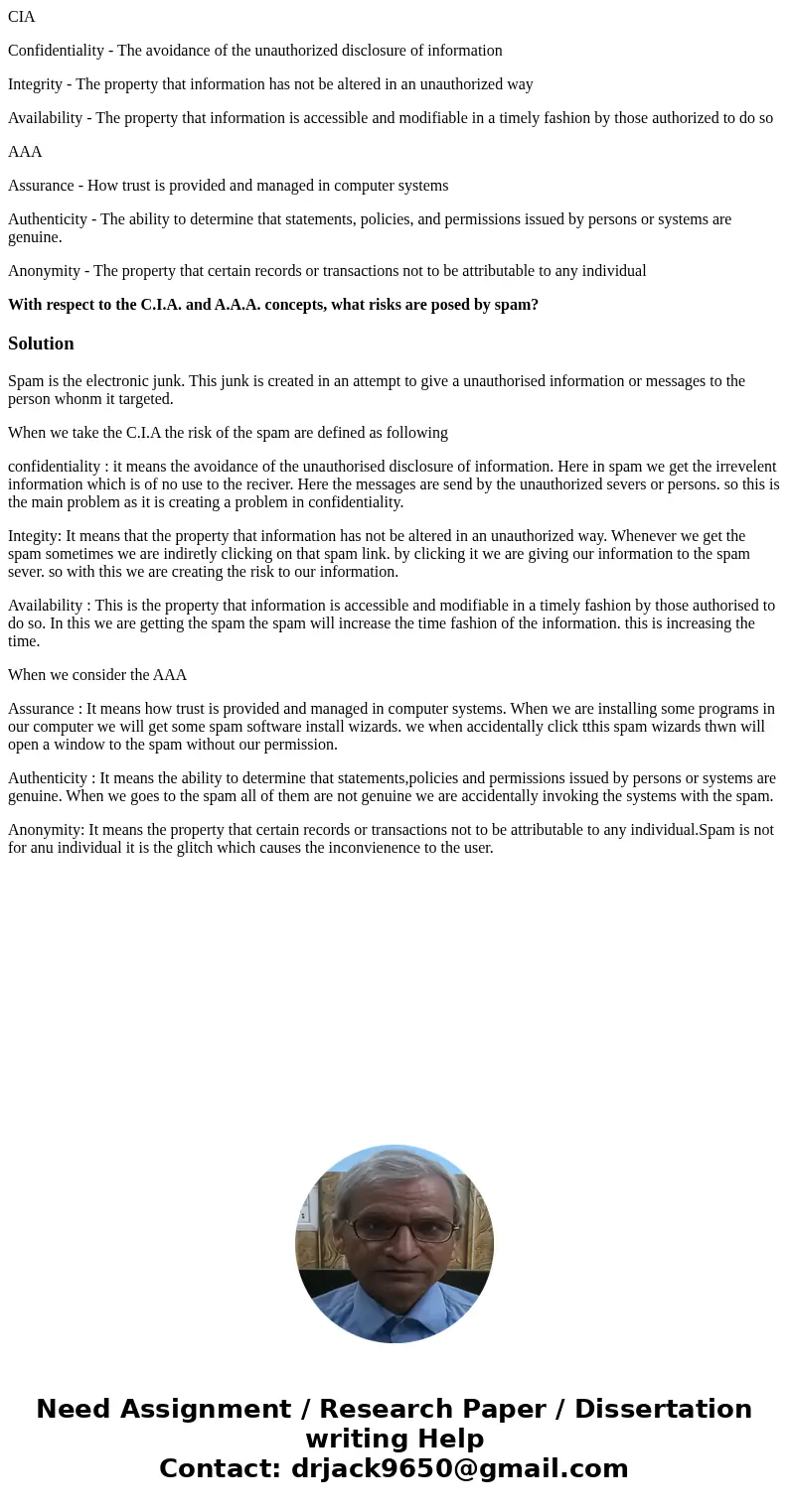 CIA Confidentiality - The avoidance of the unauthorized disclosure of information Integrity - The property that information has not be altered in an unauthorize CIA Confidentiality - The avoidance of the unauthorized disclosure of information Integrity - The property that information has not be altered in an unauthorize