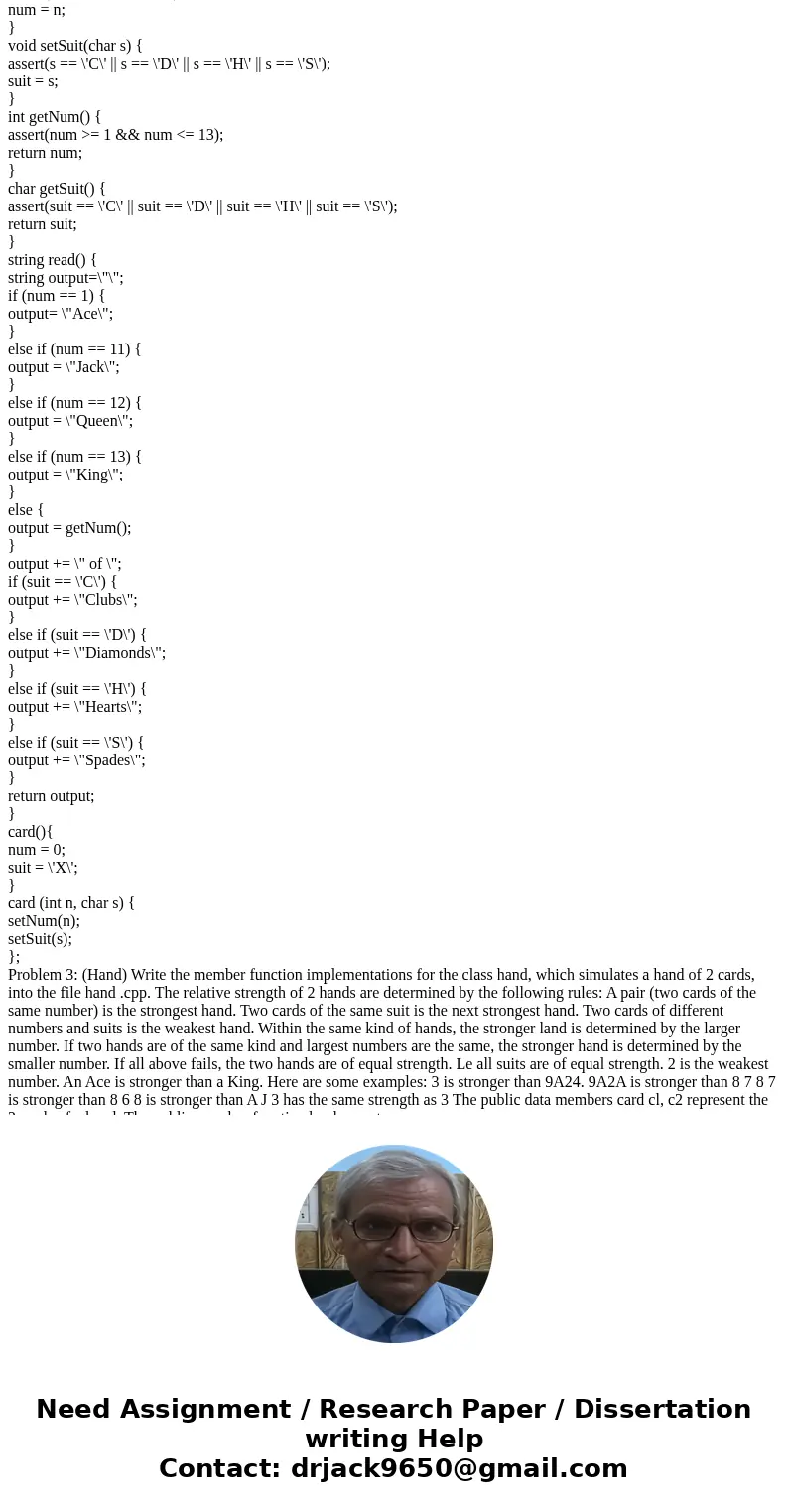 Class card { int num; char suit; public: void setNum(int n) { assert(n >= 1 && n <= 13); num = n; } void setSuit(char s) { assert(s == \'C\' || s 
