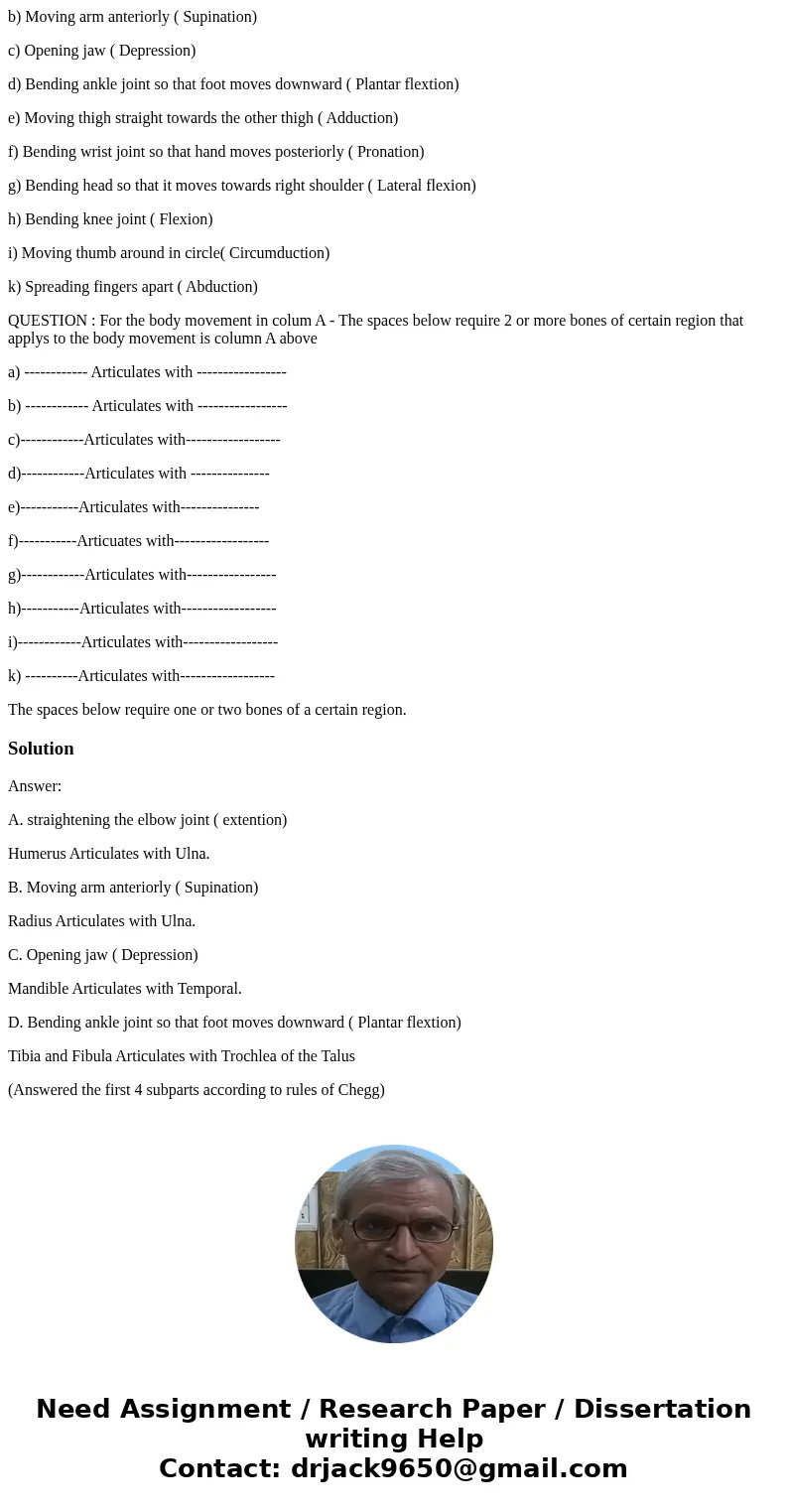 COLUMN A: a)straightening the elbow joint ( extention) b) Moving arm anteriorly ( Supination) c) Opening jaw ( Depression) d) Bending ankle joint so that foot m COLUMN A: a)straightening the elbow joint ( extention) b) Moving arm anteriorly ( Supination) c) Opening jaw ( Depression) d) Bending ankle joint so that foot m