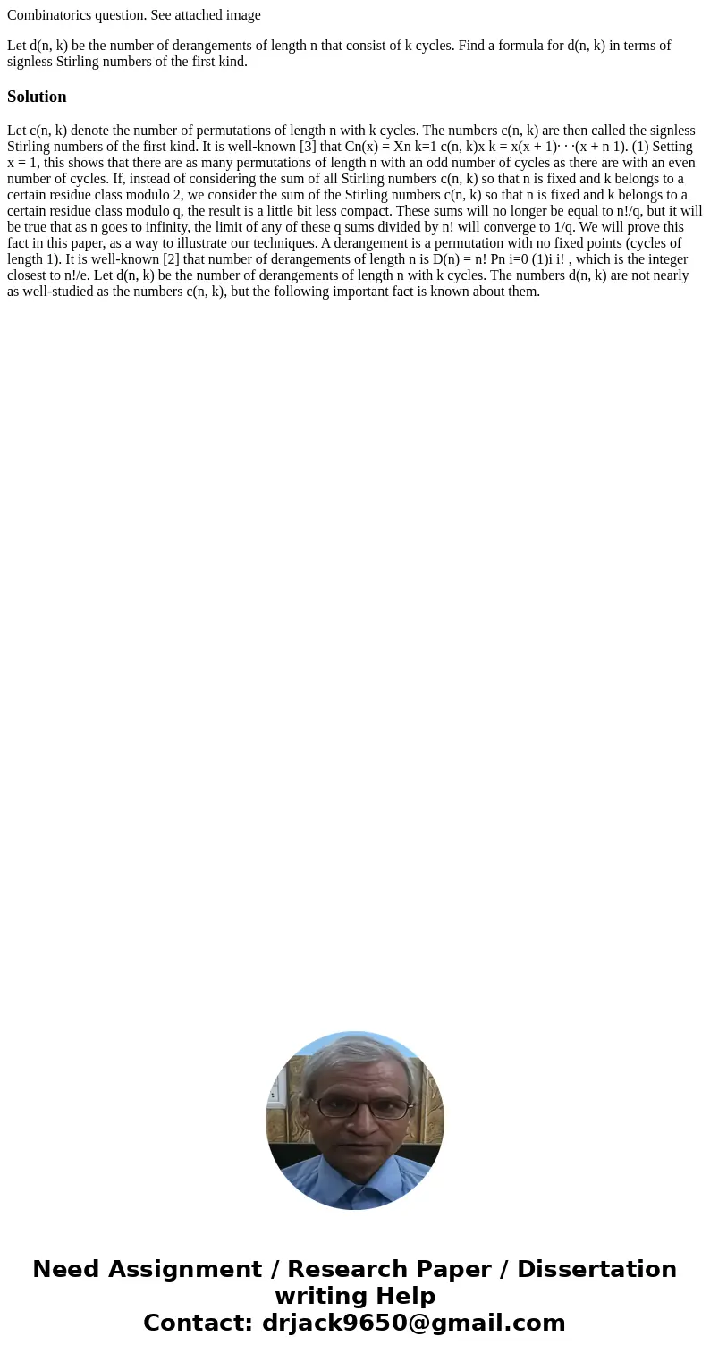 Combinatorics question. See attached image Let d(n, k) be the number of derangements of length n that consist of k cycles. Find a formula for d(n, k) in terms o Combinatorics question. See attached image Let d(n, k) be the number of derangements of length n that consist of k cycles. Find a formula for d(n, k) in terms o
