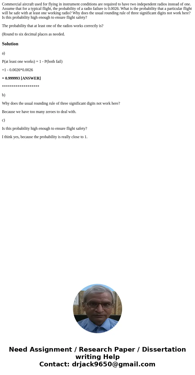 Commercial aircraft used for flying in instrument conditions are required to have two independent radios instead of one. Assume that for a typical flight, the p Commercial aircraft used for flying in instrument conditions are required to have two independent radios instead of one. Assume that for a typical flight, the p