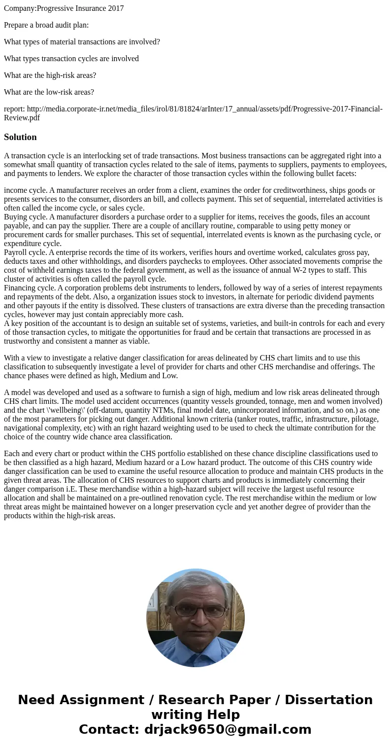 Company:Progressive Insurance 2017 Prepare a broad audit plan: What types of material transactions are involved? What types transaction cycles are involved What Company:Progressive Insurance 2017 Prepare a broad audit plan: What types of material transactions are involved? What types transaction cycles are involved What
