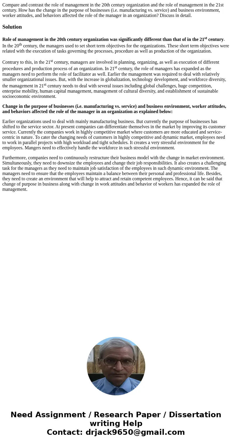 Compare and contrast the role of management in the 20th century organization and the role of management in the 21st century. How has the change in the purpose o Compare and contrast the role of management in the 20th century organization and the role of management in the 21st century. How has the change in the purpose o