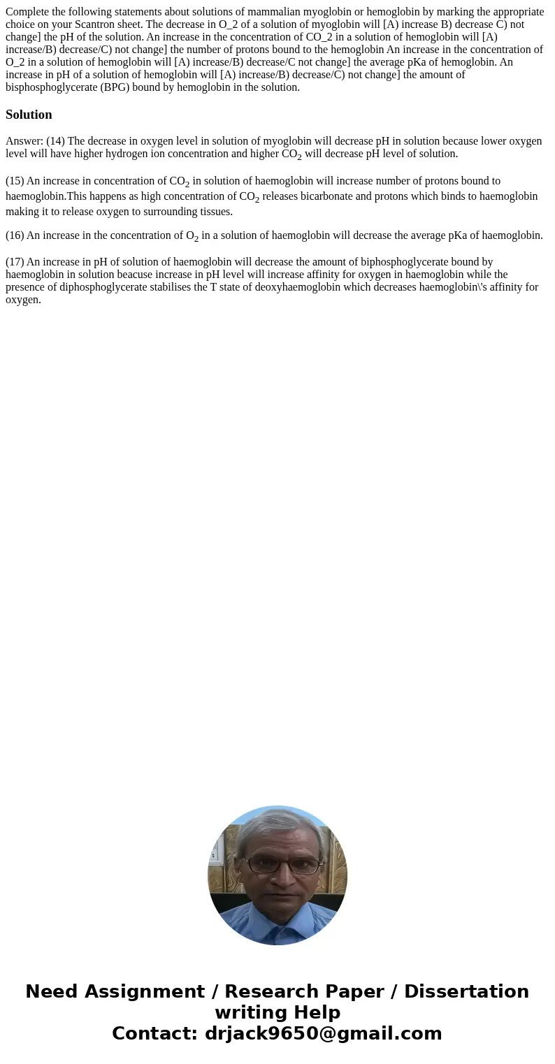 Complete the following statements about solutions of mammalian myoglobin or hemoglobin by marking the appropriate choice on your Scantron sheet. The decrease i  Complete the following statements about solutions of mammalian myoglobin or hemoglobin by marking the appropriate choice on your Scantron sheet. The decrease i