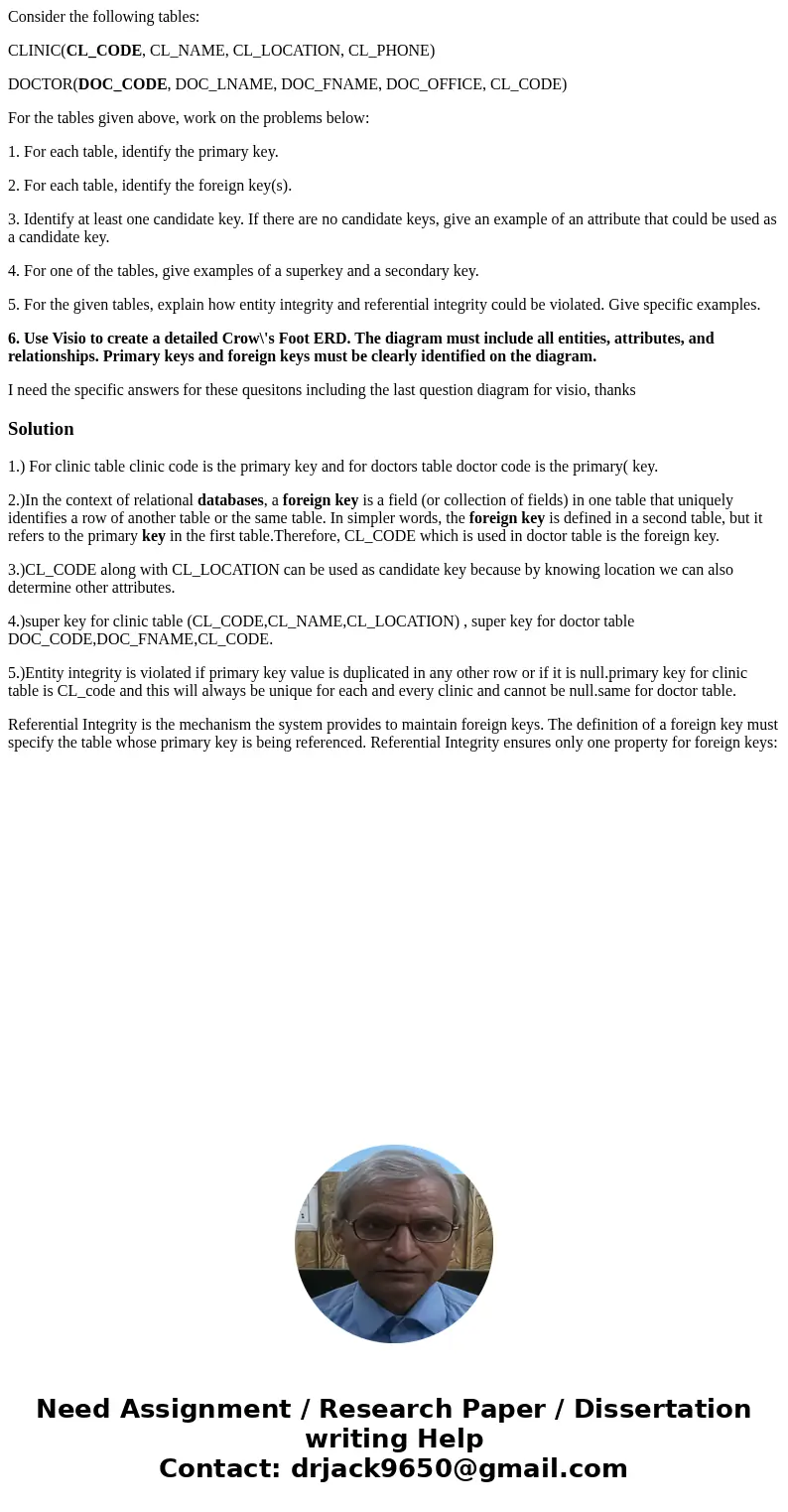 Consider the following tables: CLINIC(CL_CODE, CL_NAME, CL_LOCATION, CL_PHONE) DOCTOR(DOC_CODE, DOC_LNAME, DOC_FNAME, DOC_OFFICE, CL_CODE) For the tables given  Consider the following tables: CLINIC(CL_CODE, CL_NAME, CL_LOCATION, CL_PHONE) DOCTOR(DOC_CODE, DOC_LNAME, DOC_FNAME, DOC_OFFICE, CL_CODE) For the tables given