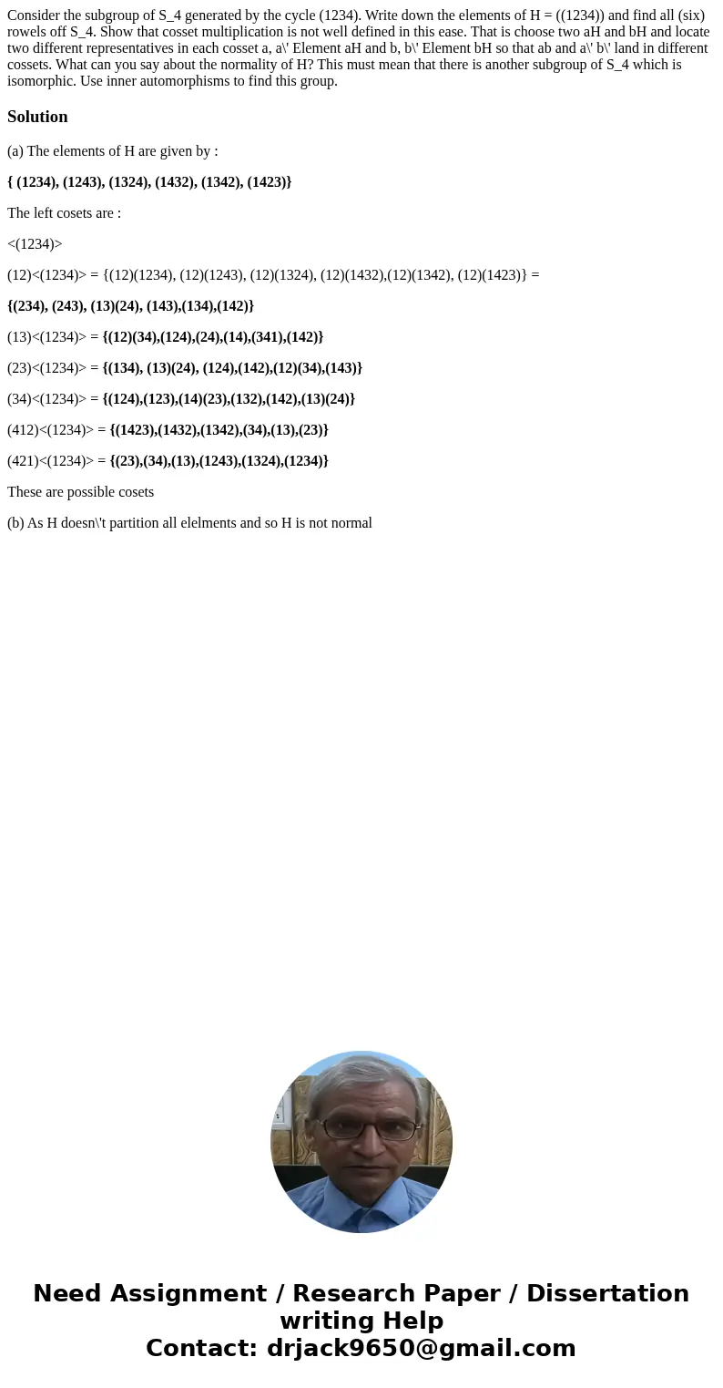 Consider the subgroup of S_4 generated by the cycle (1234). Write down the elements of H = ((1234)) and find all (six) rowels off S_4. Show that cosset multipl  Consider the subgroup of S_4 generated by the cycle (1234). Write down the elements of H = ((1234)) and find all (six) rowels off S_4. Show that cosset multipl