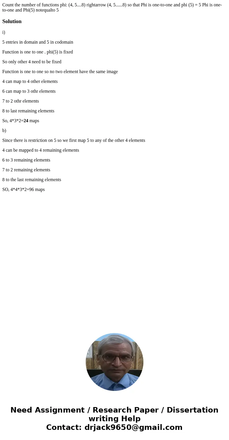 Count the number of functions phi: (4, 5....8) rightarrow (4, 5......8) so that Phi is one-to-one and phi (5) = 5 Phi is one-to-one and Phi(5) notequalto 5Solu  Count the number of functions phi: (4, 5....8) rightarrow (4, 5......8) so that Phi is one-to-one and phi (5) = 5 Phi is one-to-one and Phi(5) notequalto 5Solu