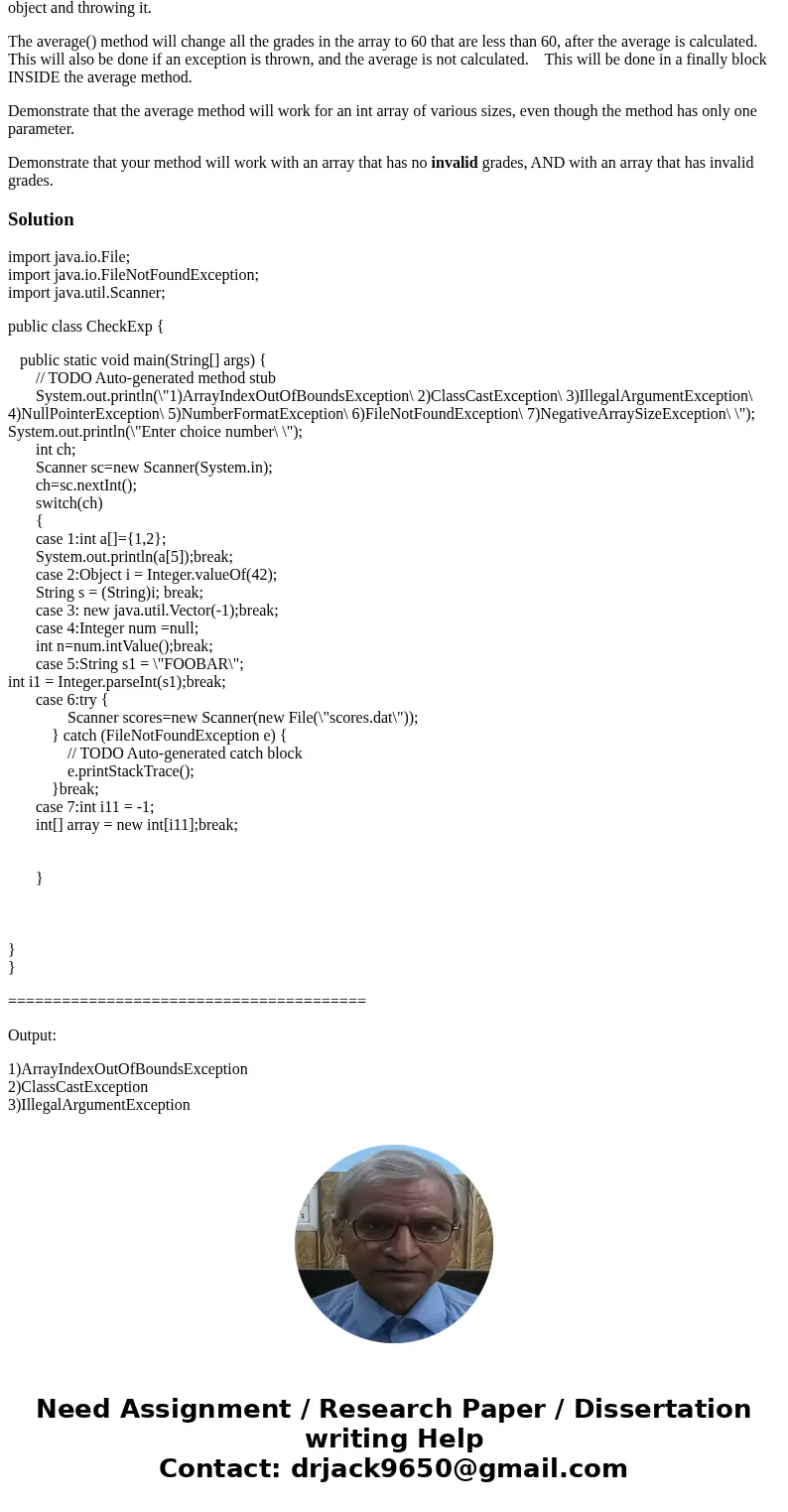 Create a main method to demonstrate the jvm throwing each of these exceptions. You might have to dig around a bit to find out what they are and who (what method Create a main method to demonstrate the jvm throwing each of these exceptions. You might have to dig around a bit to find out what they are and who (what method